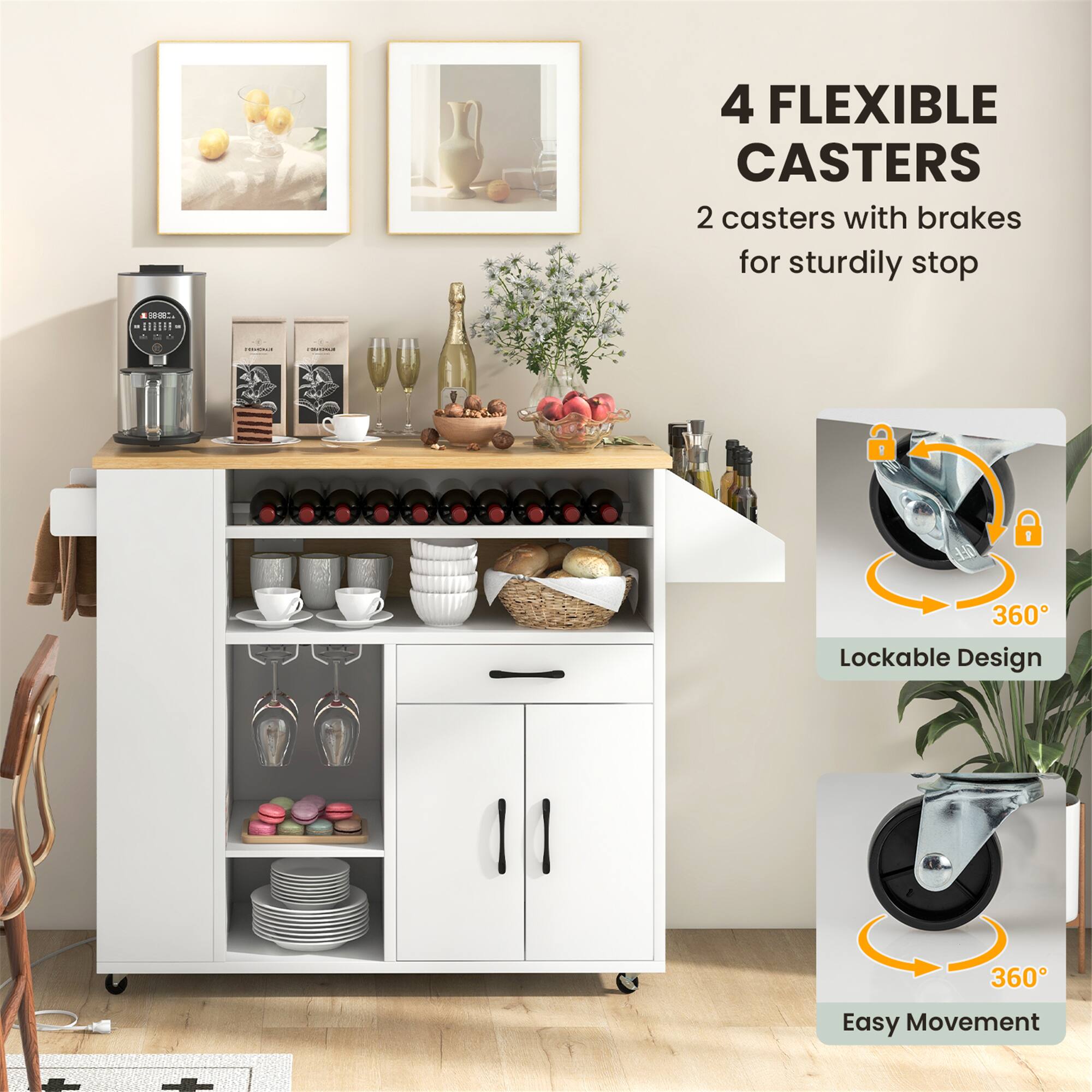 4 FLEXIBLE CASTERS  
2 casters with brakes for sturdily stop  
360° Lockable Design  
360° Easy Movement