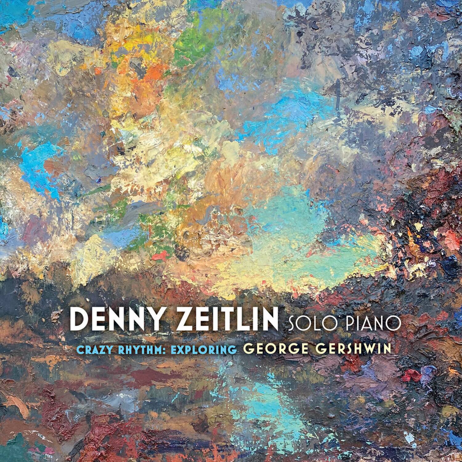 Denny Zeitlin  
Solo Piano  
Crazy Rhythm: Exploring George Gershwin