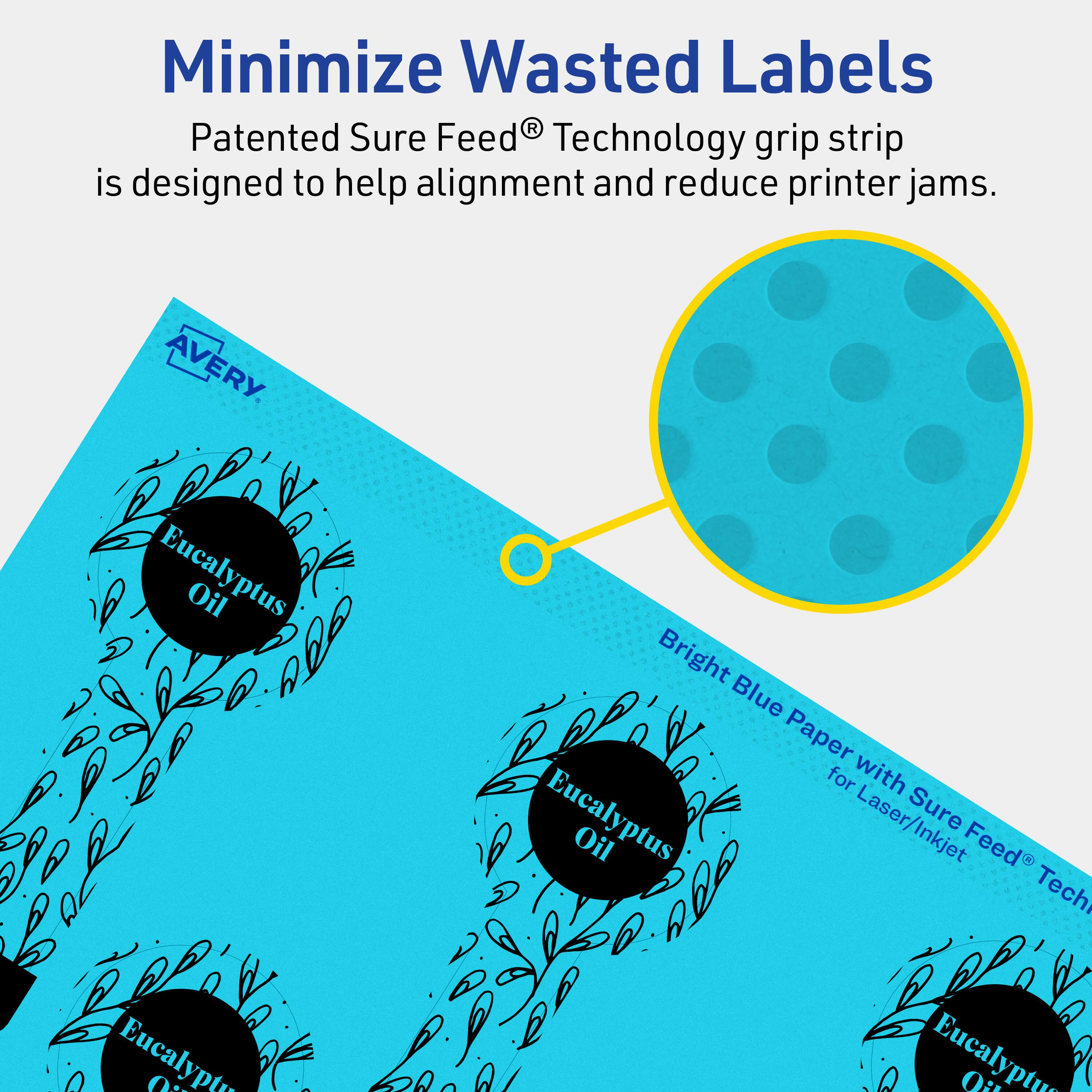 Minimize Wasted Labels

Patented Sure Feed® Technology grip strip is designed to help alignment and reduce printer jams.

AVERY

Eucalyptus Oil Bright Blue Paper for Laser/Inkjet Sure Feed® Technology