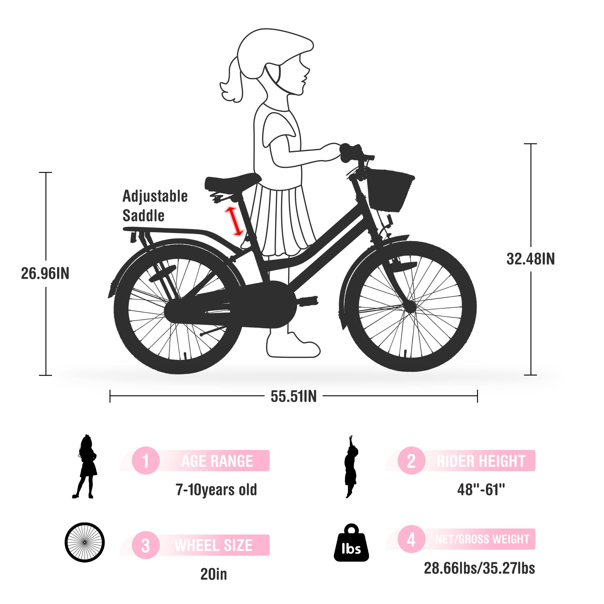1. Adjustable Saddle: 26.96IN  
2. Rider Height: 48"-61"  
3. Wheel Size: 20in  
4. Net/Gross Weight: 28.66lbs/35.27lbs  
5. Age Range: 7-10 years old  
6. Overall Length: 55.51IN  
7. Overall Height: 32.48IN
