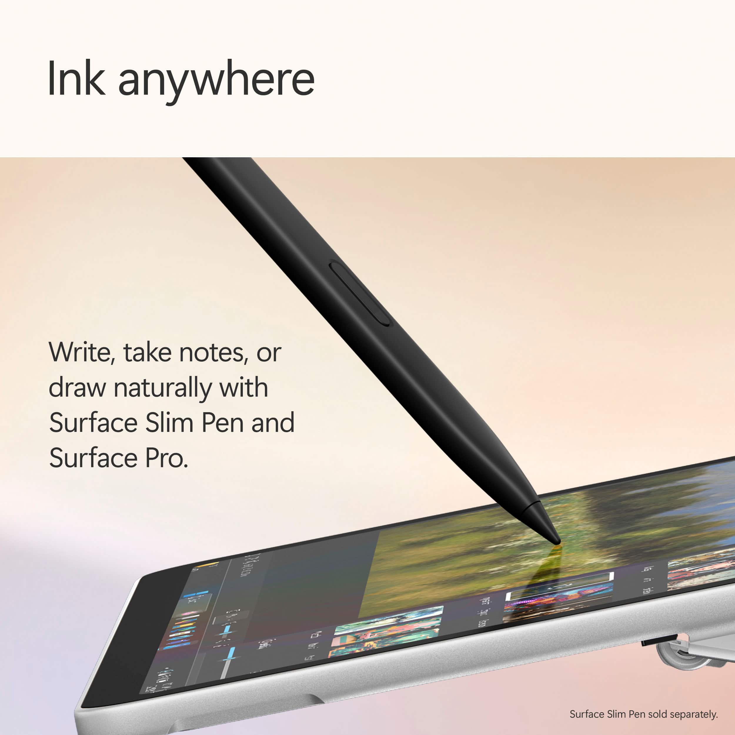 Ink anywhere: Write, take notes, or draw naturally with Surface Slim Pen and Surface Pro.