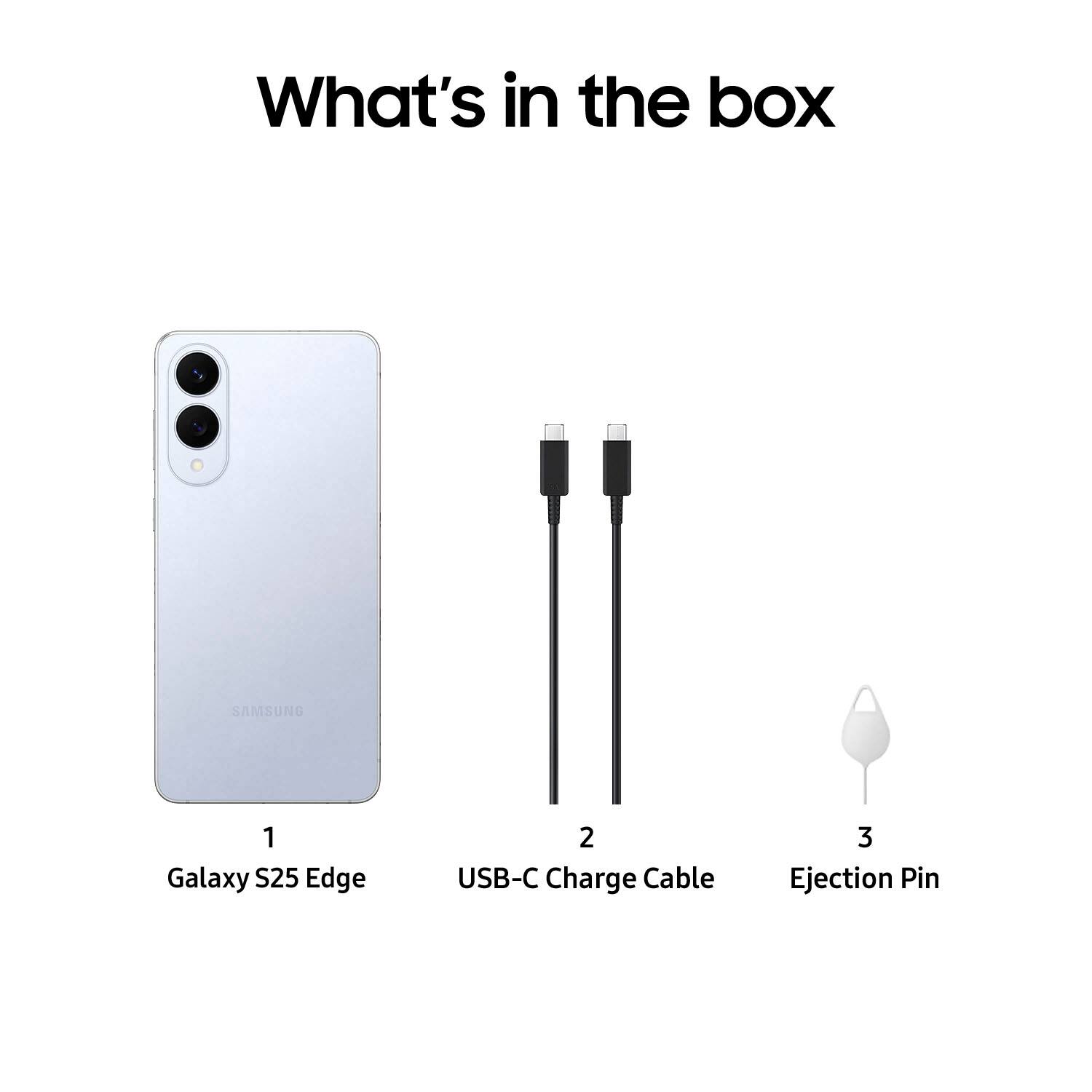 What's in the box: Samsung Galaxy S25 Edge, USB-C Charge Cable, Ejection Pin.