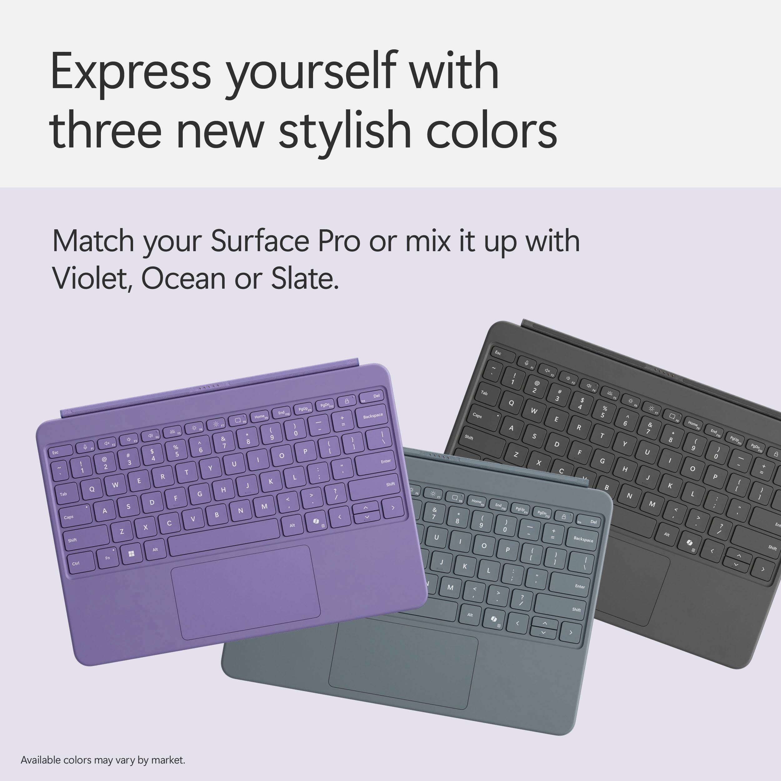 Express yourself with three new stylish colors: Match your Surface Pro or mix it up with Violet, Ocean, or Slate.