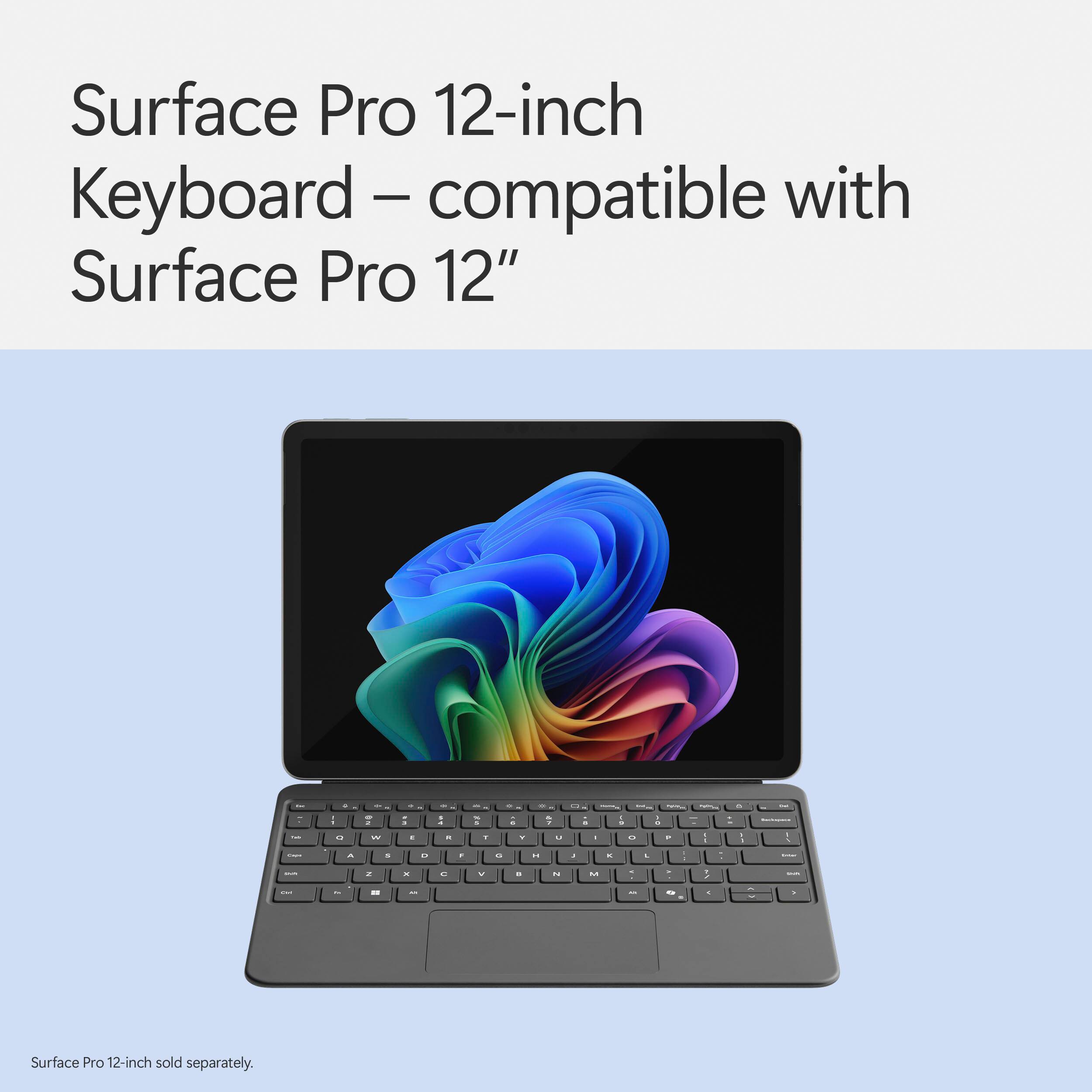 Surface Pro 12-inch Keyboard - Compatible with Surface Pro 12" - . ! : - = - ; . La . 2 . 1  : - -. . . .. 1 8T -  - : I : - A . - . - - . . a :  - - - a - - - - V - " - - - 5 . - - - . Surface Pro 12-inch sold separately.