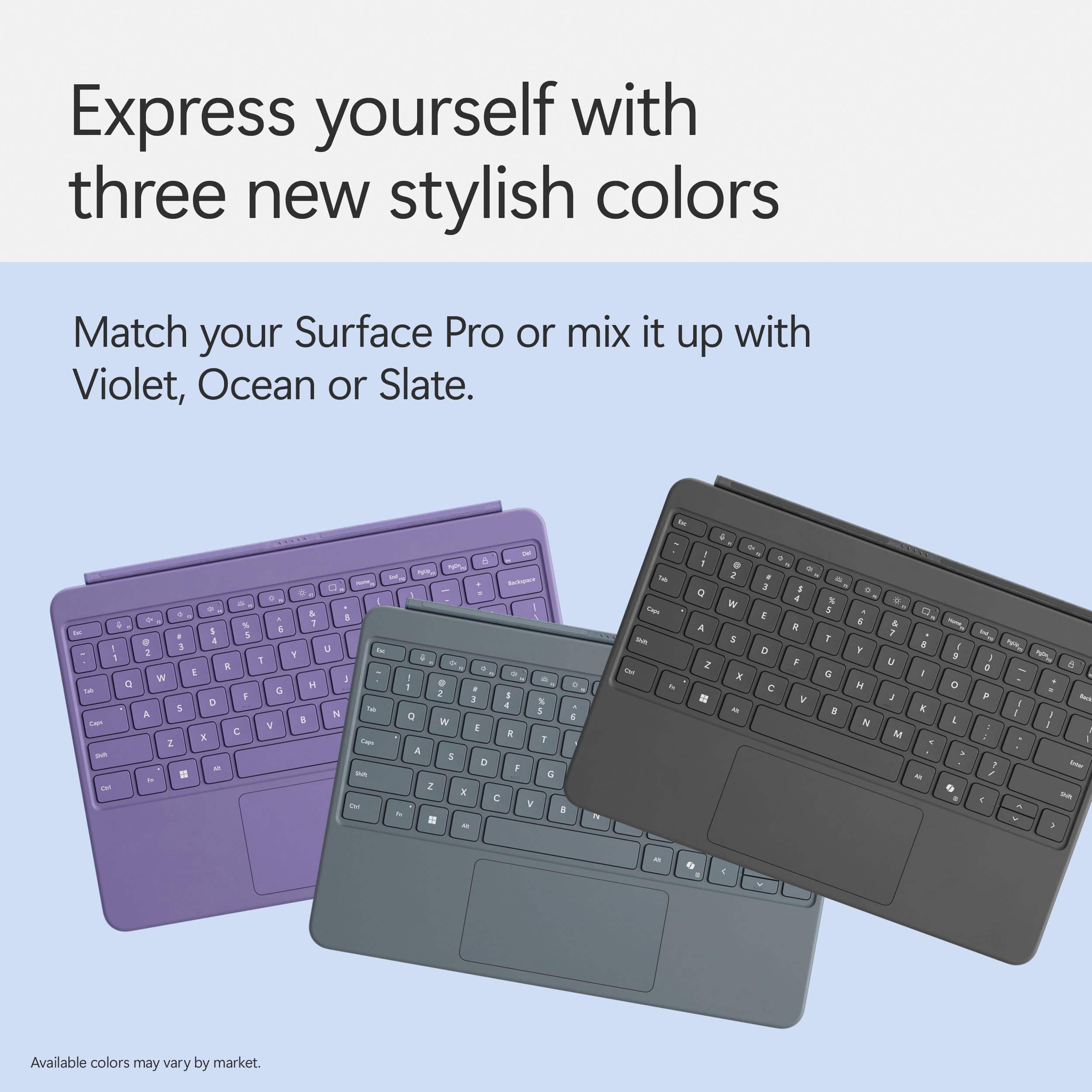 Express yourself with three new stylish colors. Match your Surface Pro or mix it up with Violet, Ocean or Slate.