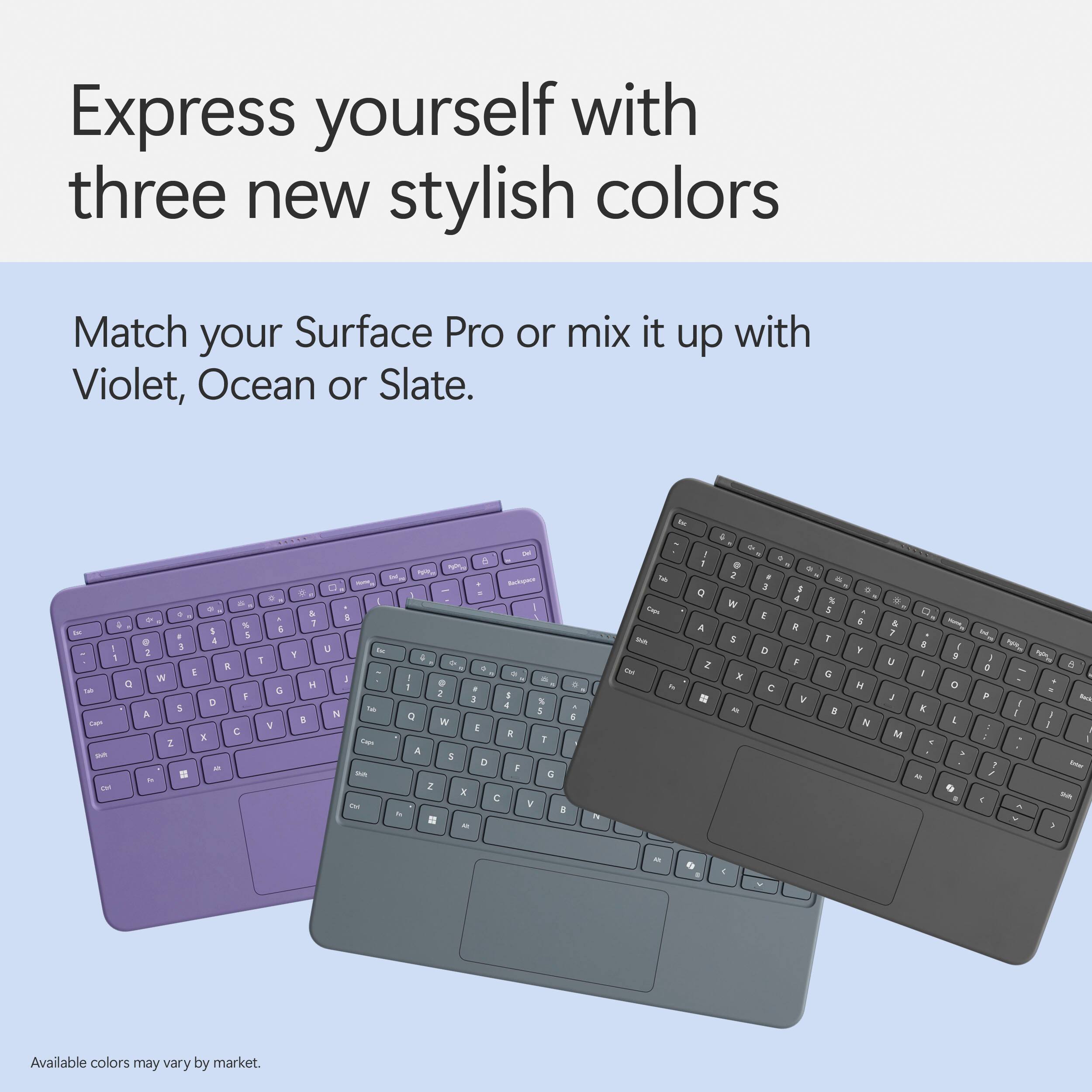 Express yourself with three new stylish colors. Match your Surface Pro or mix it up with Violet, Ocean or Slate.