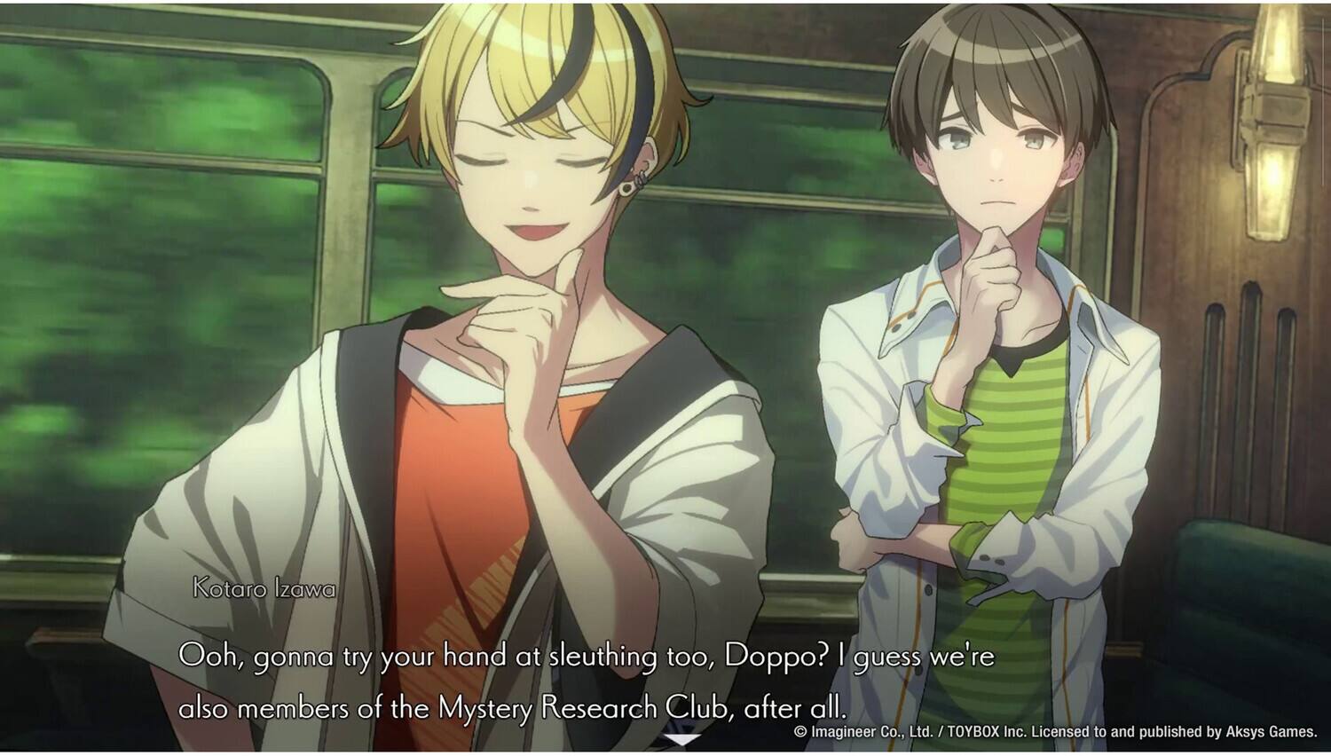 Kotaro Izawa  
Ooh, gonna try your hand at sleuthing too, Doppo? I guess we're also members of the Mystery Research Club, after all.  

Imagineer Co., Ltd. / TOYBOX Inc. Licensed to and published by Aksys Games.