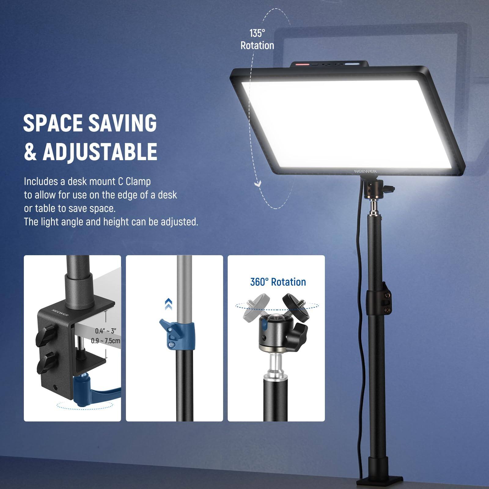 135° Rotation  
SPACE SAVING & ADJUSTABLE  
Includes a desk mount C Clamp to allow for use on the edge of a desk or table to save space. The light angle and height can be adjusted.  
NCCWER  
360° Rotation  
0.4"-3" (0.9-7.5cm)