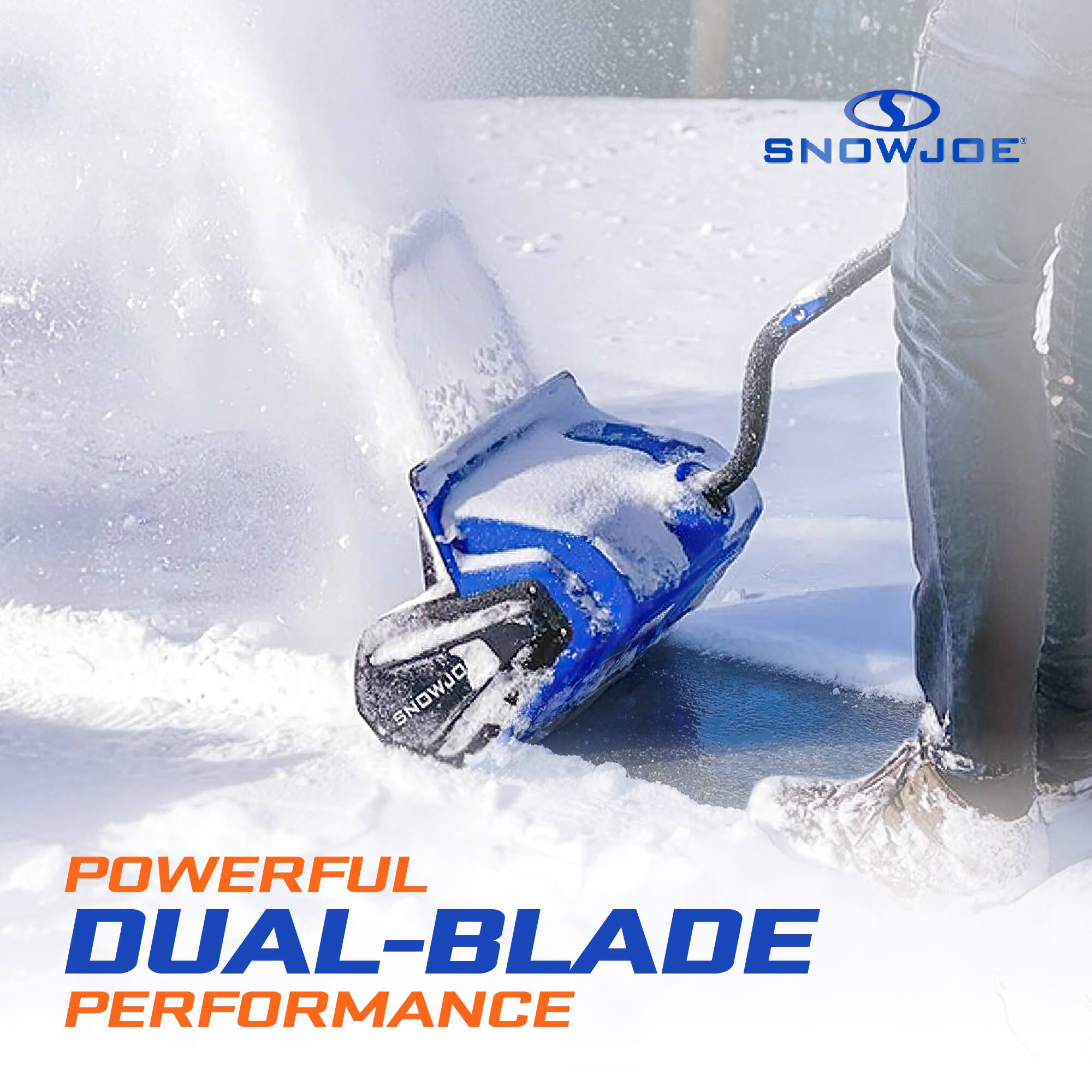 SNOW JOE  
POWERFUL DUAL-BLADE PERFORMANCE