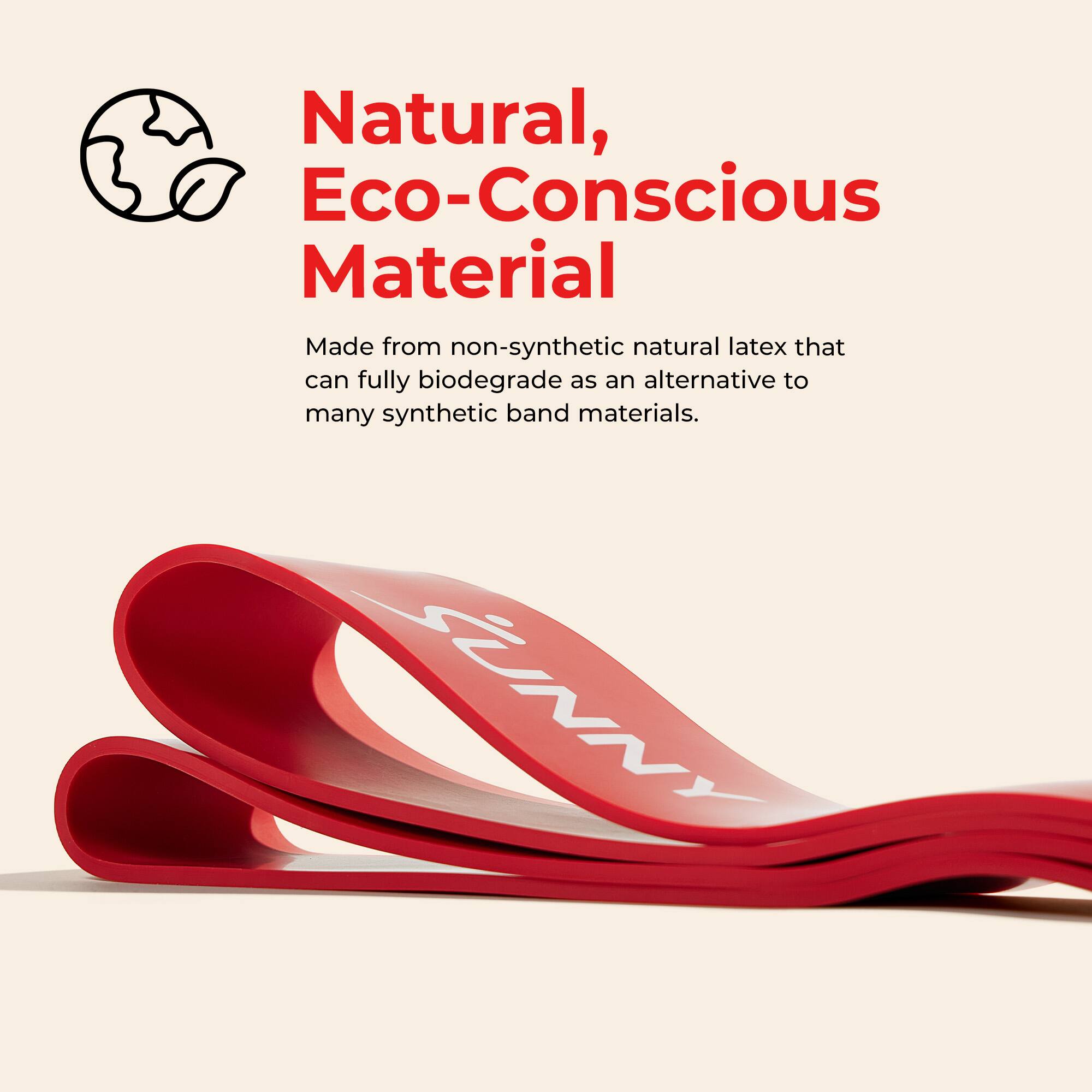 Natural, Eco-Conscious Material

Made from non-synthetic natural latex that can fully biodegrade as an alternative to many synthetic band materials.