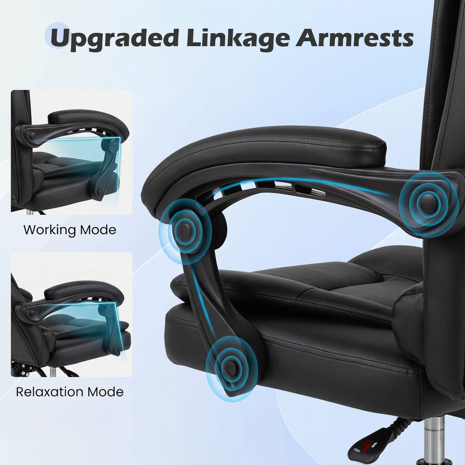 Upgraded Linkage Armrests

Working Mode

Relaxation Mode

LIFT 5