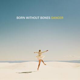 Born Without Bones - Dancer - VINYL LP