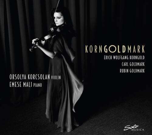 KORNGOLDMARK  
ERICH WOLFGANG KORNGOLD  
CARL GOLDMARK  
RUBIN GOLDMARK  

ORSOLYA KORCSOLAN VIOLIN  
EMESE MALI PIANO  

Solos MUSICA