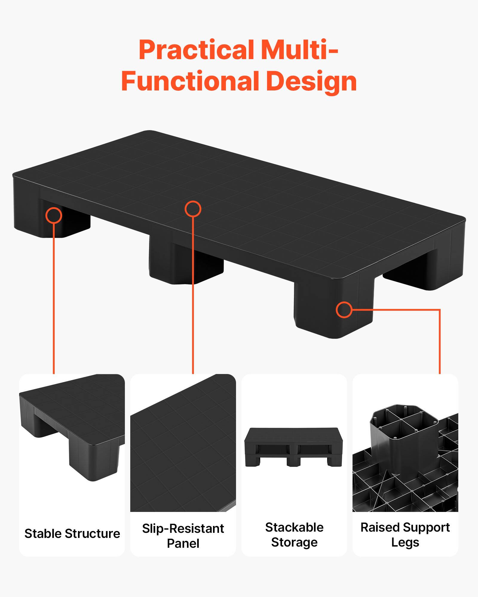 Practical Multi-Functional Design

- Slip-Resistant
- Stackable
- Stable Structure
- Raised Support Legs