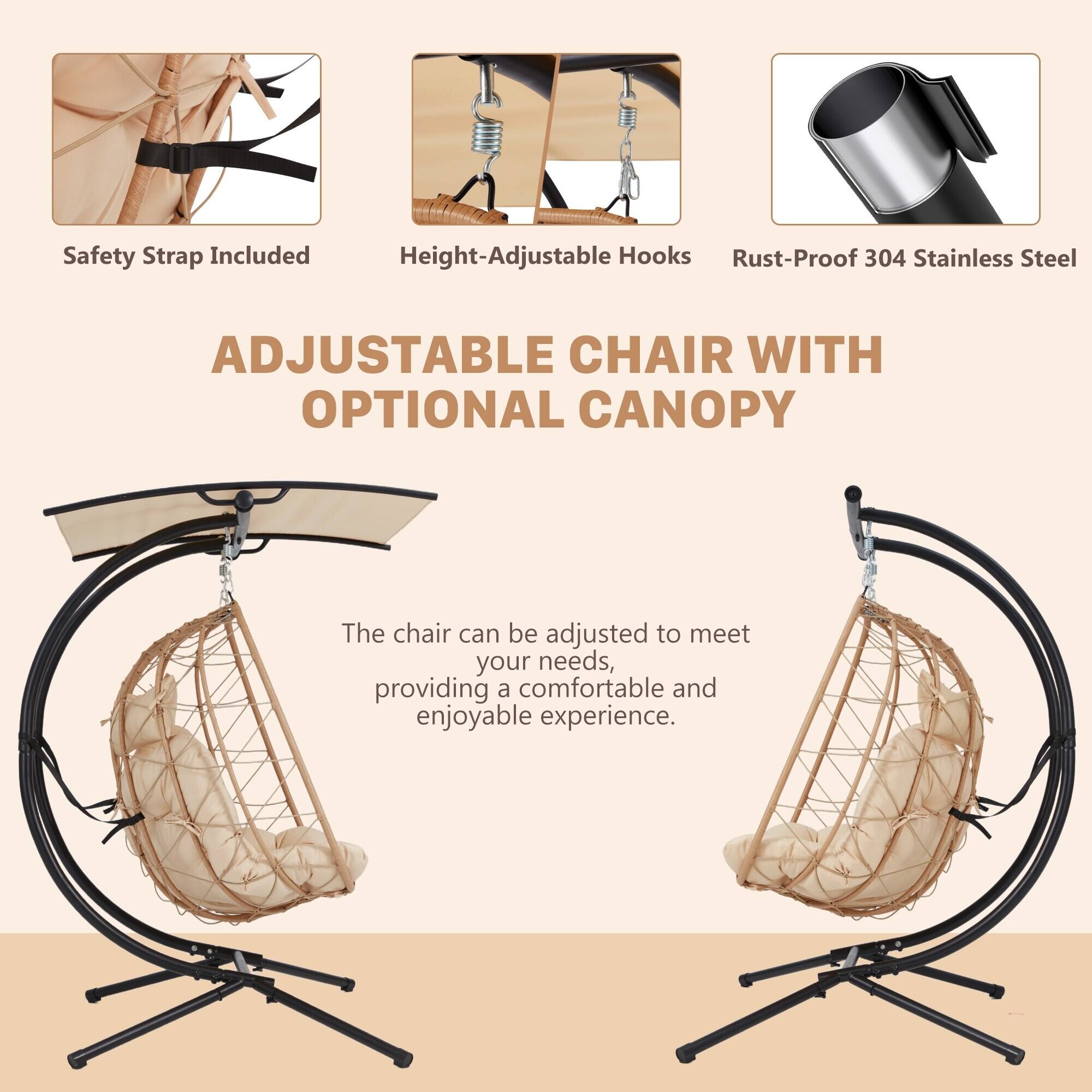 Safety Strap Included  
Height-Adjustable Hooks  
Rust-Proof 304 Stainless Steel  

ADJUSTABLE CHAIR WITH OPTIONAL CANOPY  

The chair can be adjusted to meet your needs, providing a comfortable and enjoyable experience.