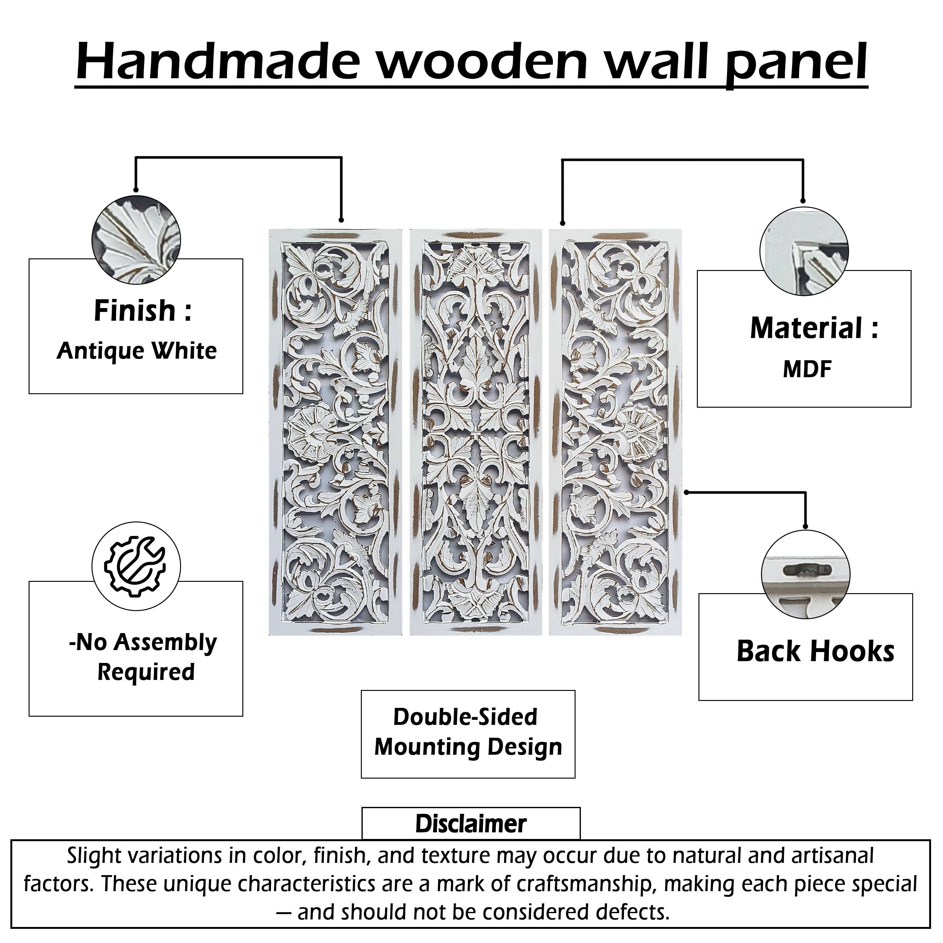 Handmade wooden wall panel  
Finish: Antique White  
Material: MDF  
-No Assembly Required  
Back Hooks  
Double-Sided Mounting Design  

Disclaimer:  
Slight variations in color, finish, and texture may occur due to natural and artisanal factors. These unique characteristics are a mark of craftsmanship, making each piece special - and should not be considered defects.