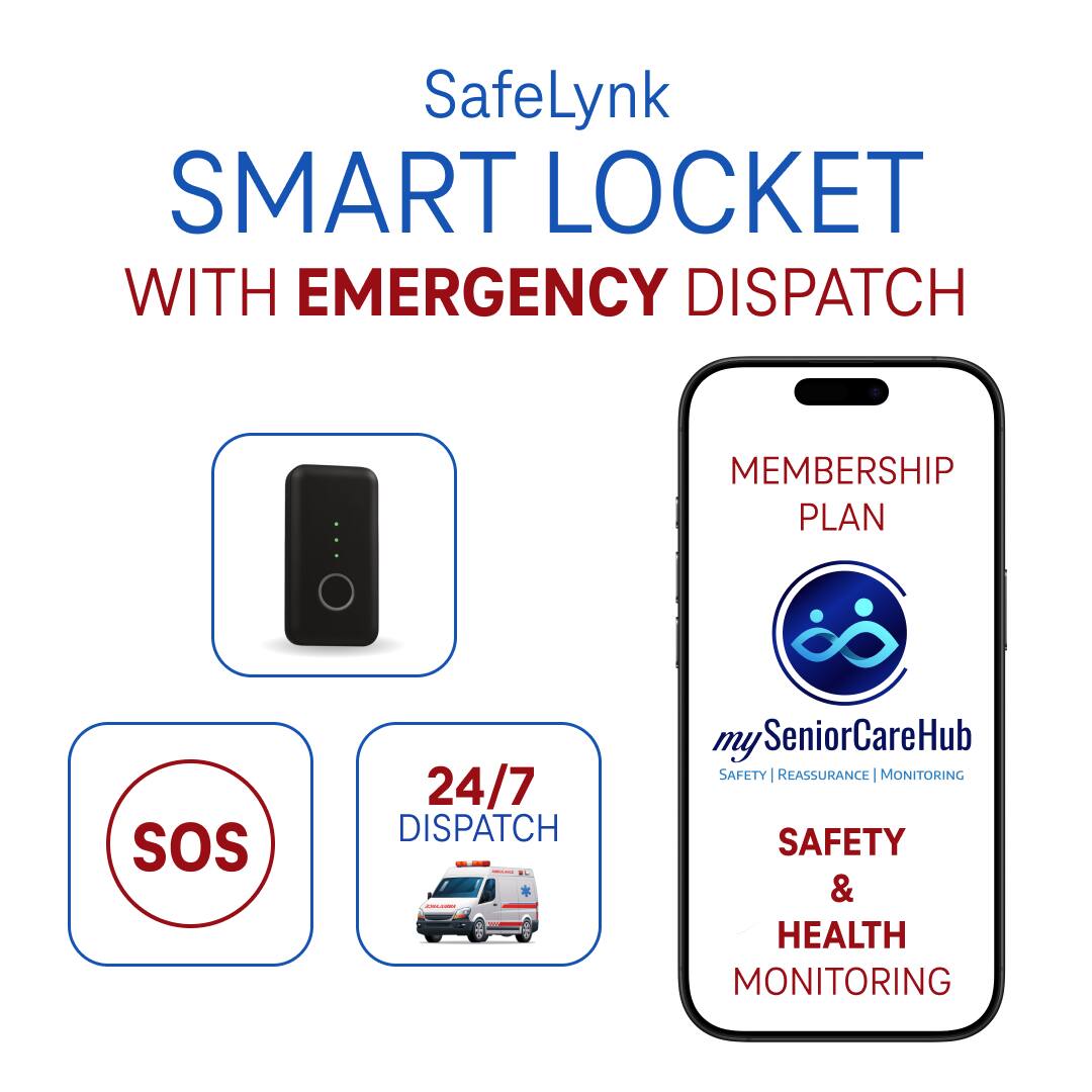 SafeLynk SMART LOCKET WITH EMERGENCY DISPATCH

MEMBERSHIP PLAN

SOS

24/7 DISPATCH

mySeniorCareHub SAFETY | REASSURANCE | MONITORING

SAFETY & HEALTH MONITORING