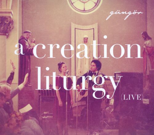  A Creation Liturgy: Live [CD]