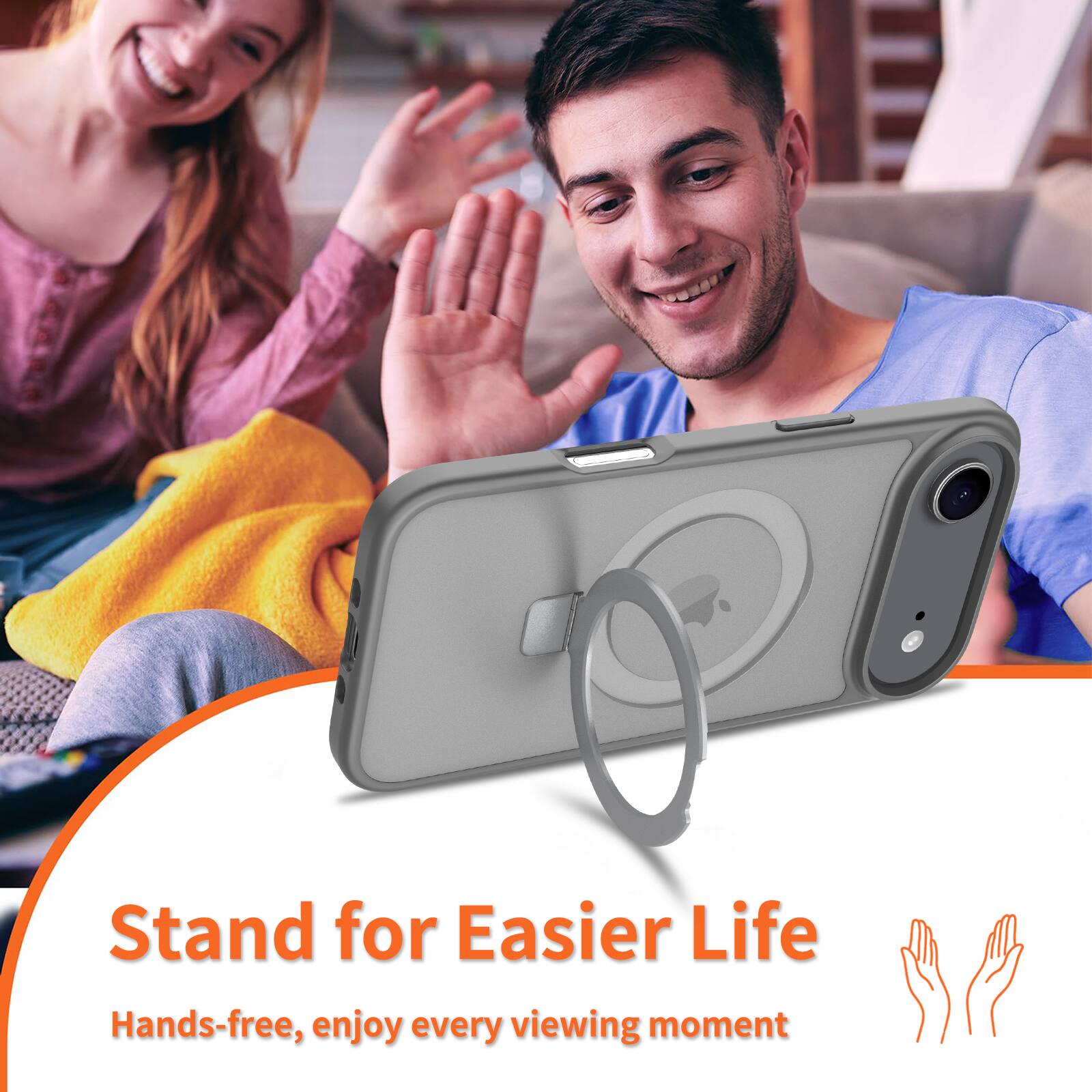 Stand for Easier Life  
Hands-free, enjoy every viewing moment