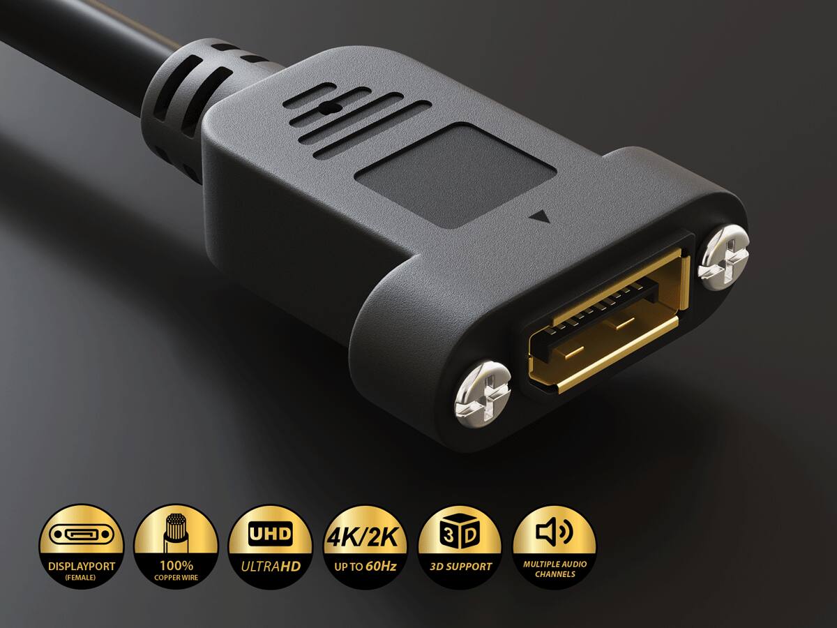 DISPLAYPORT (FEMALE)  
100% COPPER WIRE  
UHD 4K/2K ULTRAHD UP TO 60Hz  
3D SUPPORT  
MULTIPLE AUDIO CHANNELS