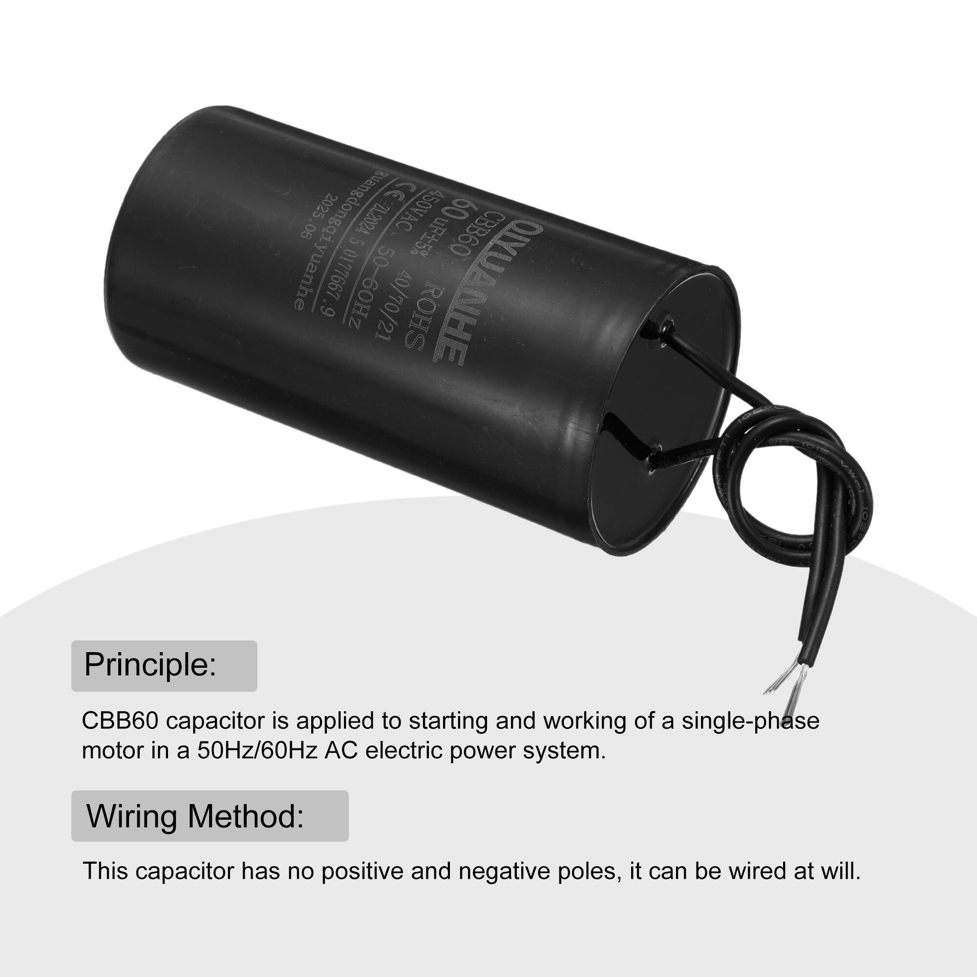 auangdongqiy 2025 3) 90 Z1202A 450VAC uF5% 60uF5 CBB60 9 0177667 QYUANHE .9 60Hz 40/70/21 ROHS

Principle: CBB60 capacitor is applied to starting and working of a single-phase motor in a 50Hz/60Hz AC electric power system.

Wiring Method: This capacitor has no positive and negative poles, it can be wired at will.
