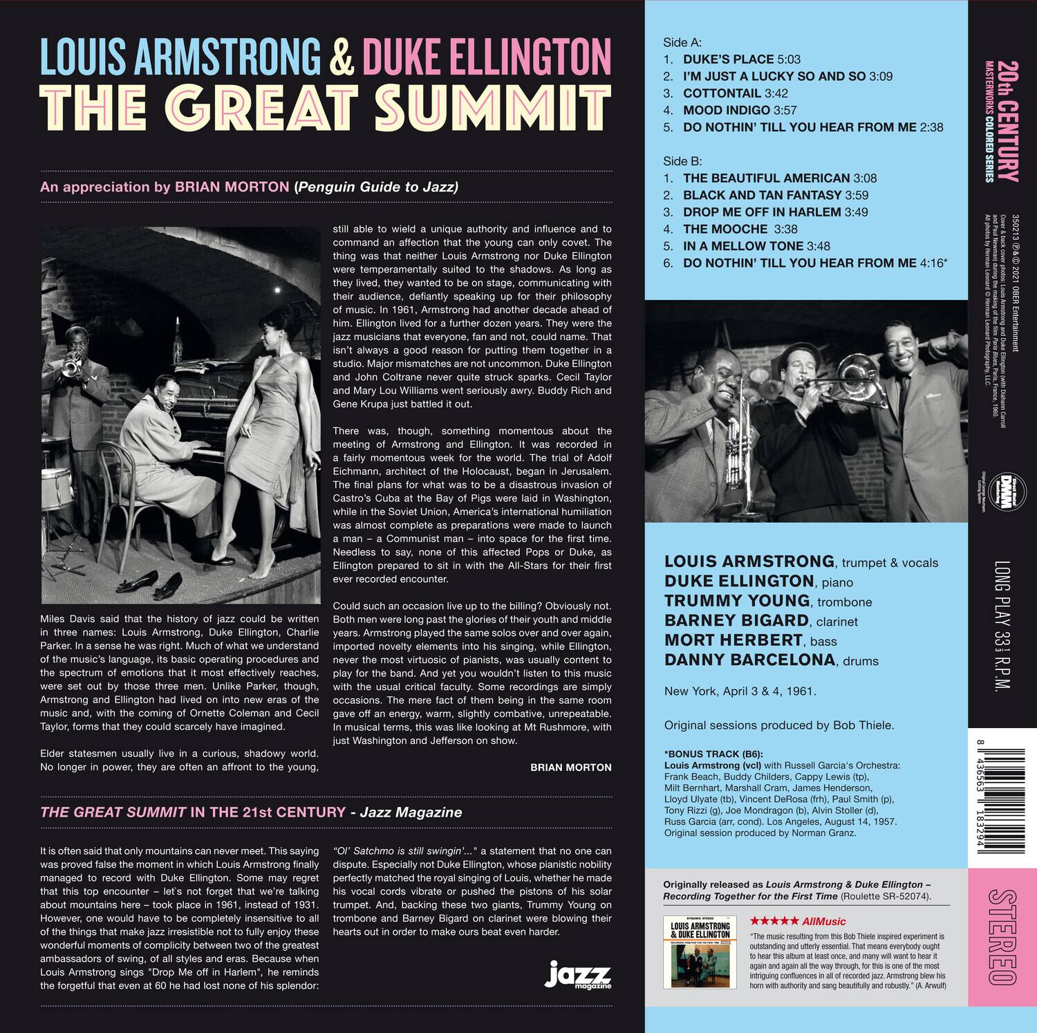 **LOUIS ARMSTRONG & DUKE ELLINGTON**  
**THE GREAT SUMMIT**

An appreciation by BRIAN MORTON (Penguin Guide to Jazz)

---

**Side A:**  
1. DUKE'S PLACE 5:03  
2. I'M JUST A LUCKY SO AND SO 3:09  
3. COTTONTAIL 3:42  
4. MOOD INDIGO 3:57  
5. DO NOTHIN' TILL YOU HEAR FROM ME 2:38  

**Side B:**  
1. THE BEAUTIFUL AMERICAN 3:08  
2. BLACK AND TAN FANTASY 3:59  
3. DROP ME OFF IN HARLEM 3:48  
4. THE MOOCH 3:38  
5. DO NOTHIN' TILL YOU HEAR FROM ME 4:16  

---

**LOUIS ARMSTRONG, trumpet & vocals**  
**DUKE ELLINGTON, piano**  
**TRUMBLE YOUNG, trombone**  
**BARNIE BIGGARD, clarinet**  
**MORTY MELLOW, bass**  
**D