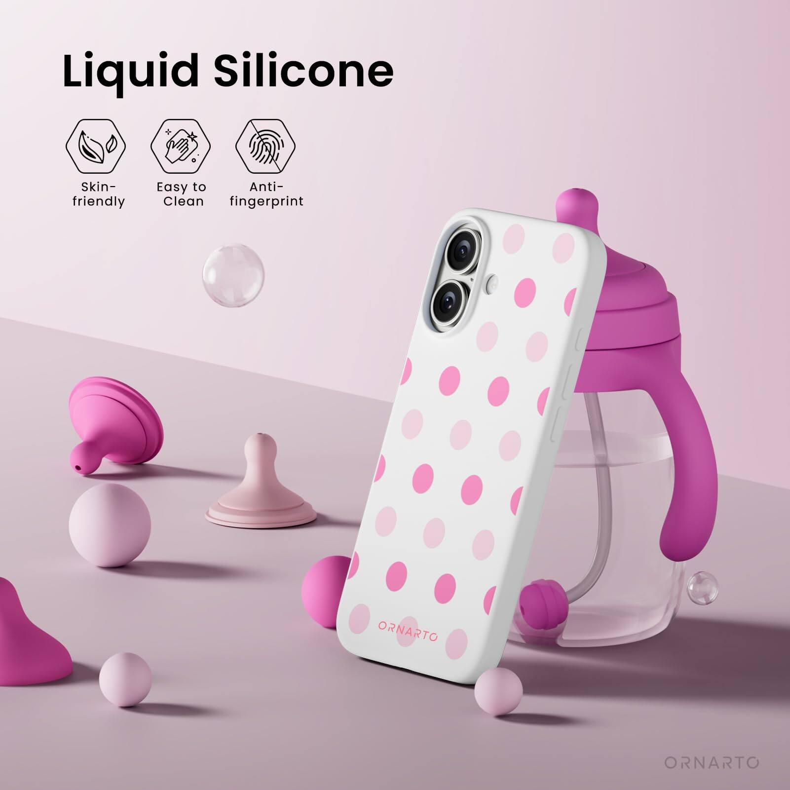 Liquid Silicone  
Skin-friendly  
Easy to Clean  
Anti-fingerprint  
ORNARTO