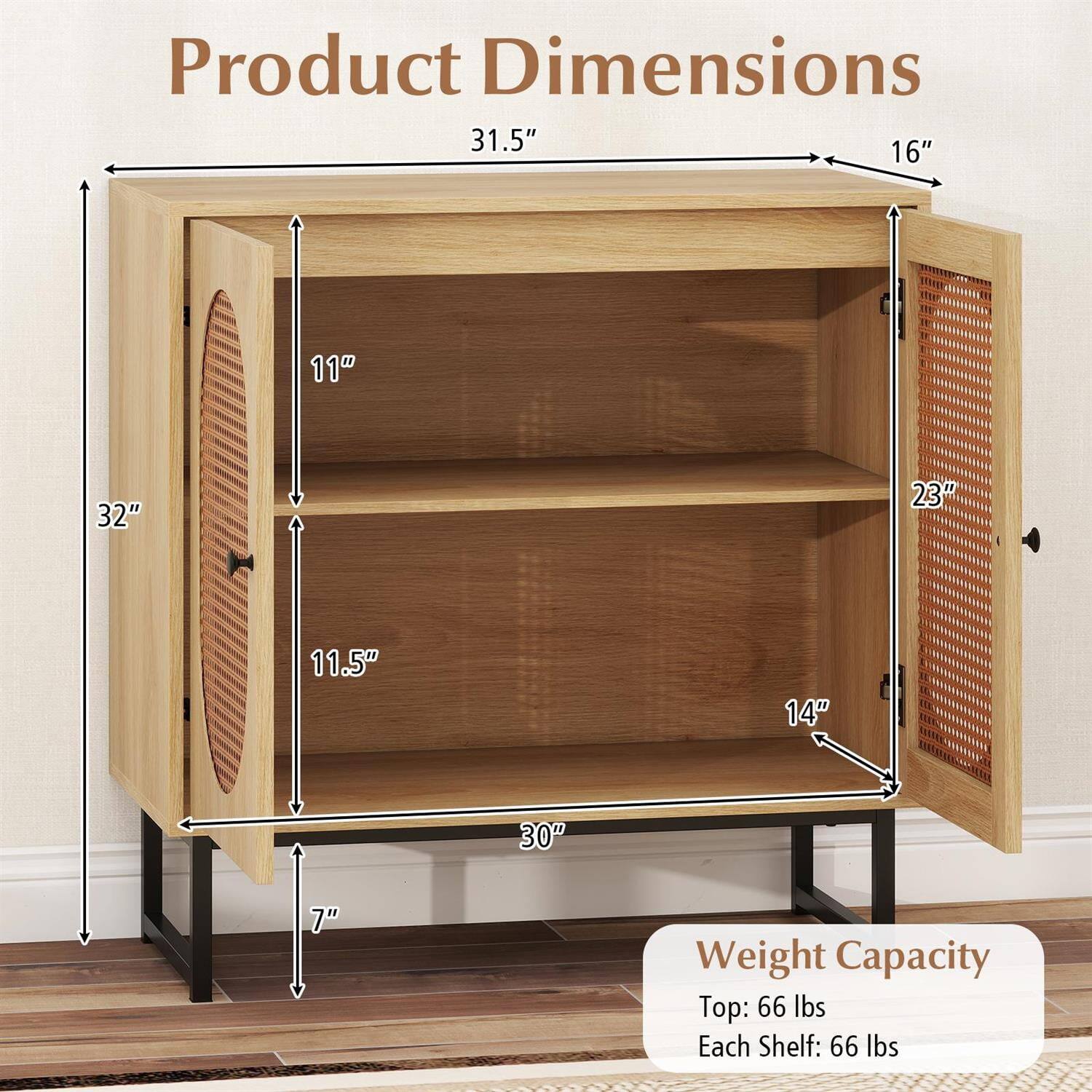 Product Dimensions:  
31.5" x 16" x 32"  
11" x 23" x 11.5"  
14" x 30" x 7"  

Weight Capacity:  
Top: 66 lbs  
Each Shelf: 66 lbs