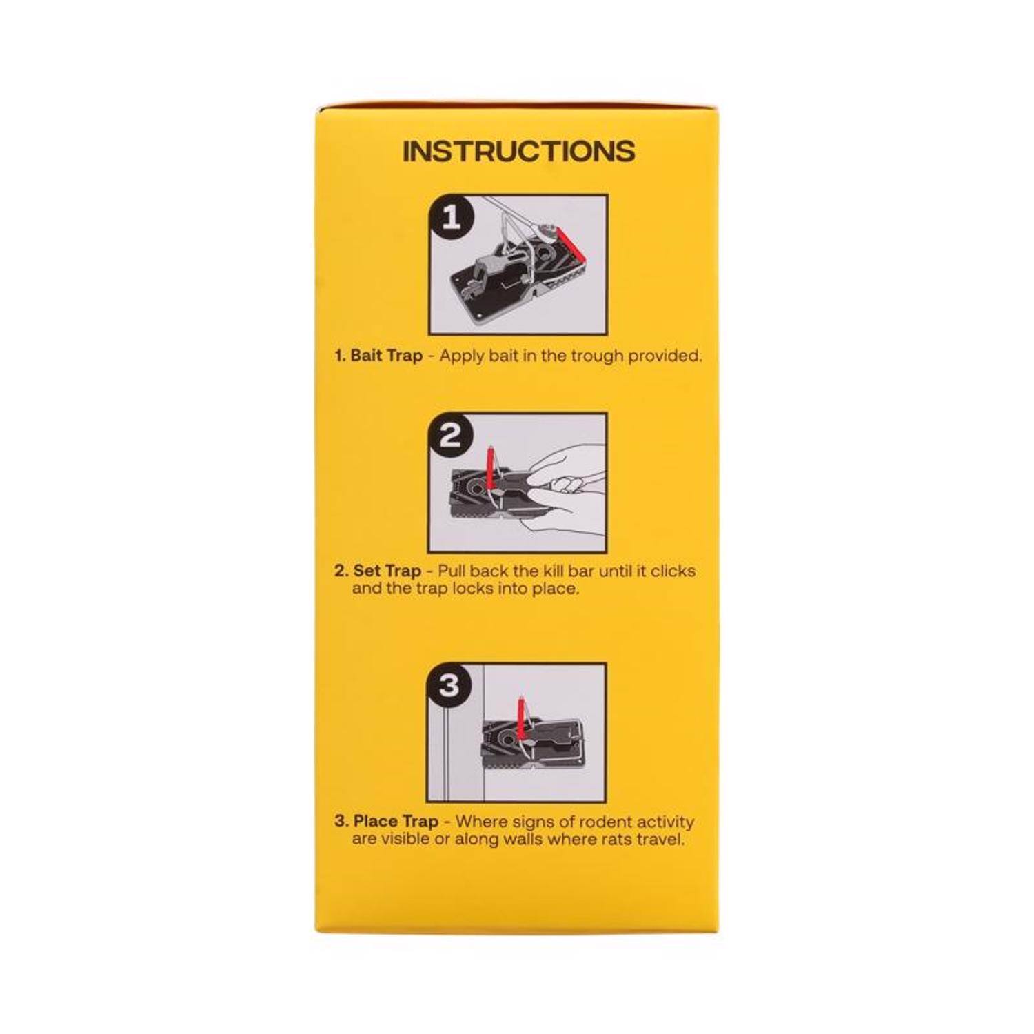 INSTRUCTIONS

1. Bait Trap - Apply bait in the trough provided.

2. Set Trap - Pull back the kill bar until it clicks and the trap locks into place.

3. Place Trap - Where signs of rodent activity are visible or along walls where rats travel.