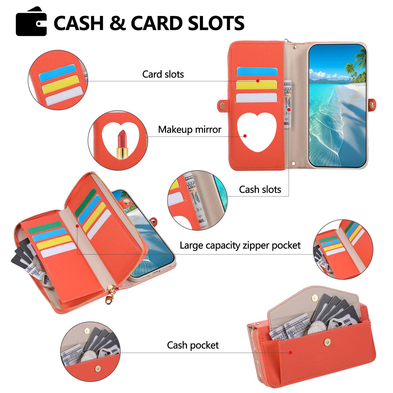 CASH & CARD SLOTS

- Card slots
- Makeup mirror
- Cash slots
- Large capacity zipper pocket
- Cash pocket