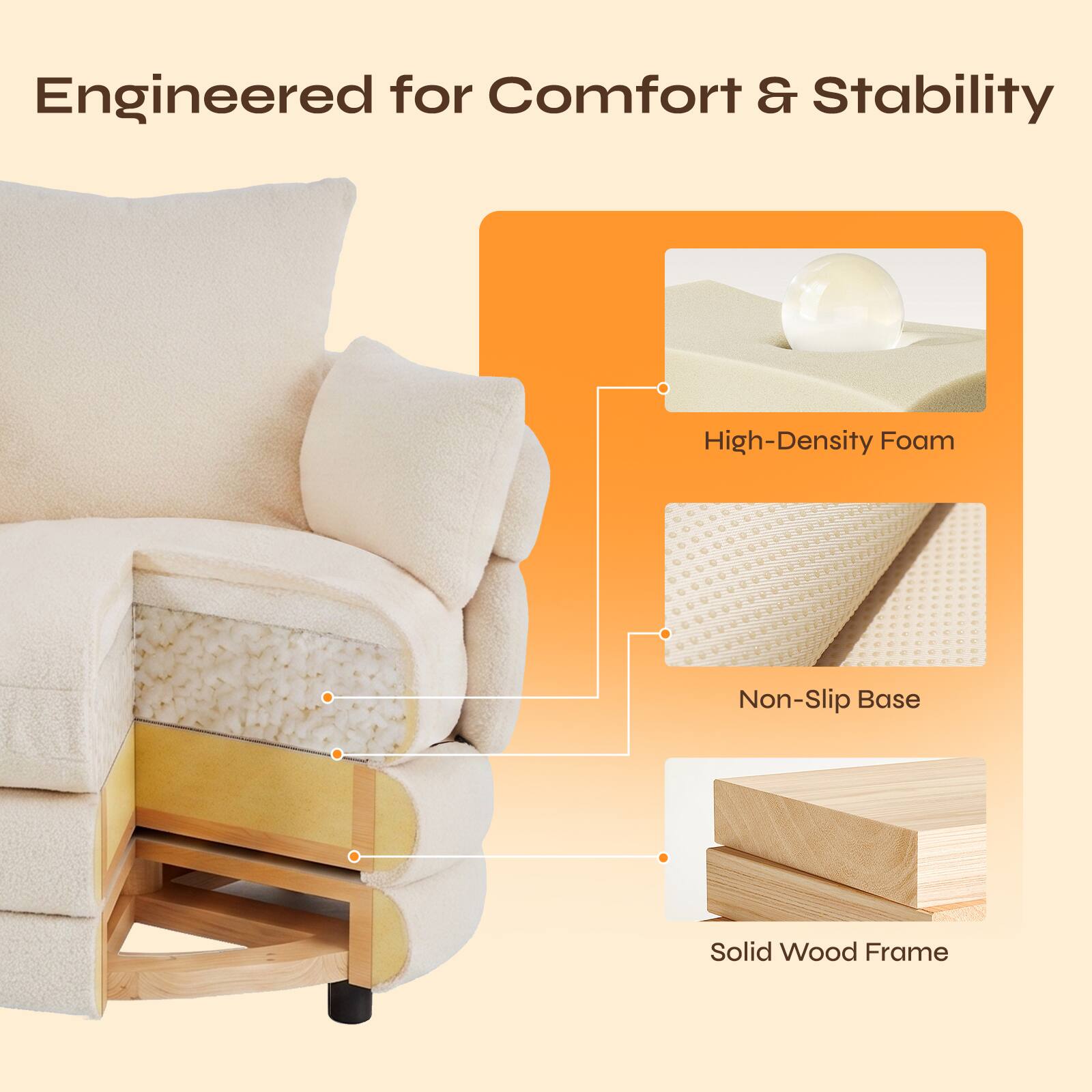 Engineered for Comfort & Stability

- High-Density Foam
- Non-Slip Base
- Solid Wood Frame