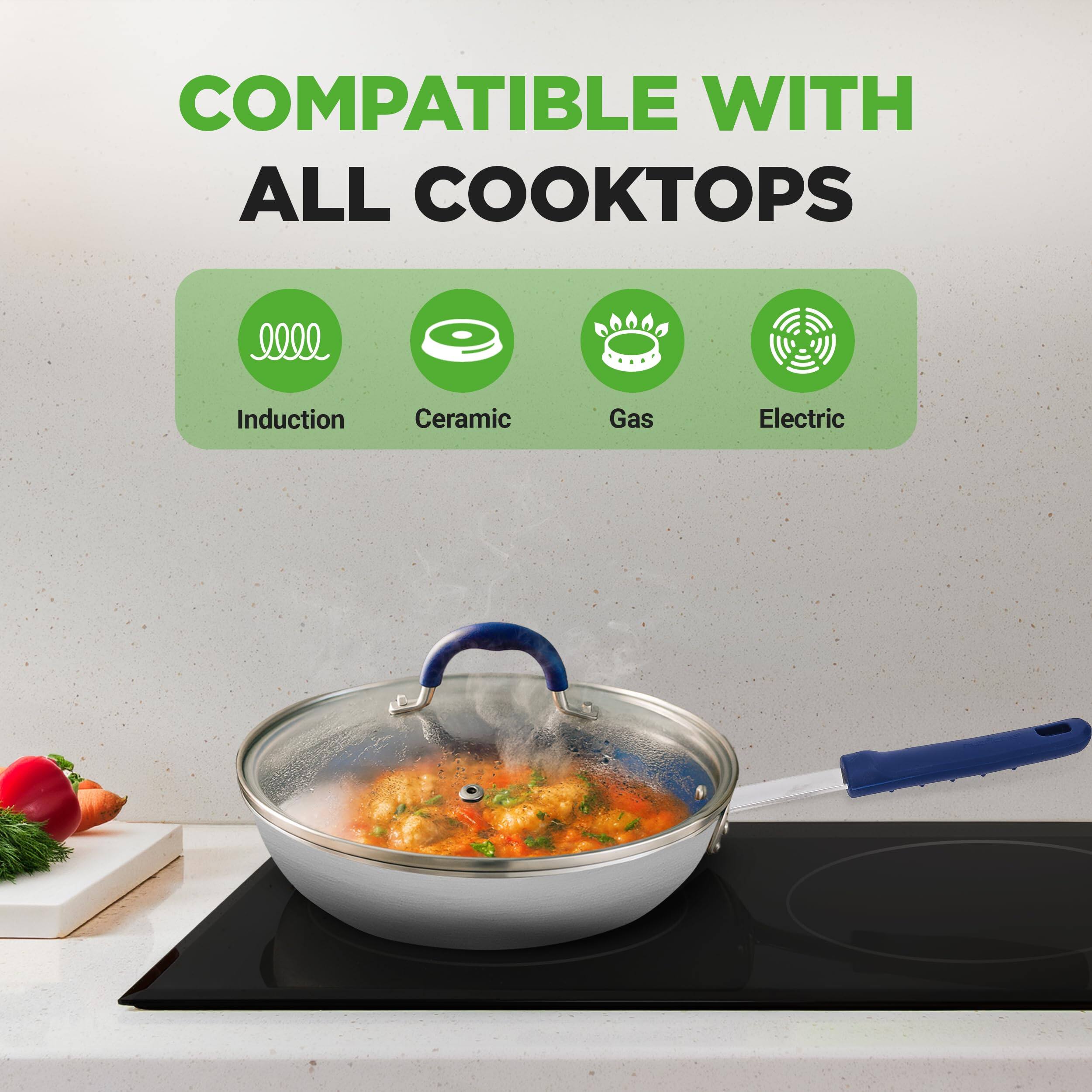 COMPATIBLE WITH ALL COOKTOPS

- Induction
- Ceramic
- Gas
- Electric