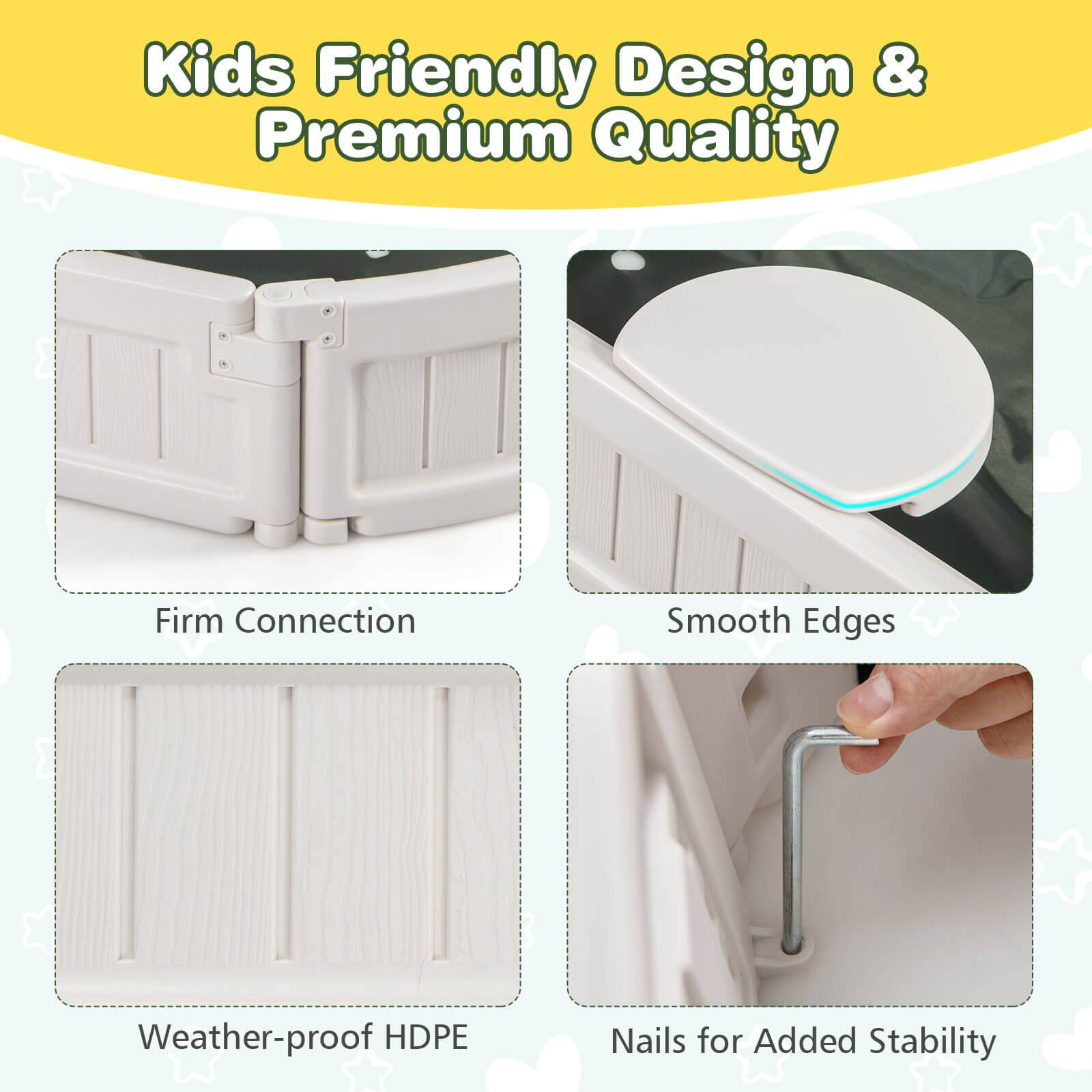 Kids Friendly Design & Premium Quality

- Firm Connection
- Smooth Edges
- Weather-proof HDPE
- Nails for Added Stability