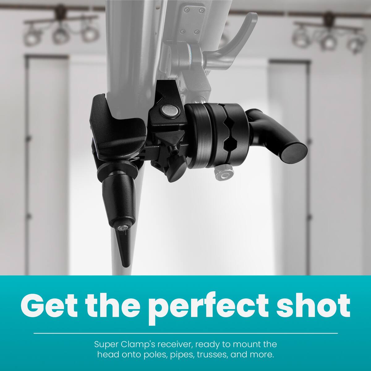 Get the perfect shot  
Super Clamp's receiver, ready to mount the head onto poles, pipes, trusses, and more.