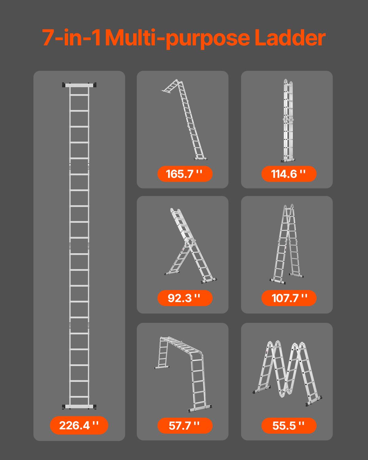 7-in-1 Multi-purpose Ladder

- 165.7"
- 114.6"
- 92.3"
- 107.7"
- 226.4"
- 57.7"
- 55.5"
