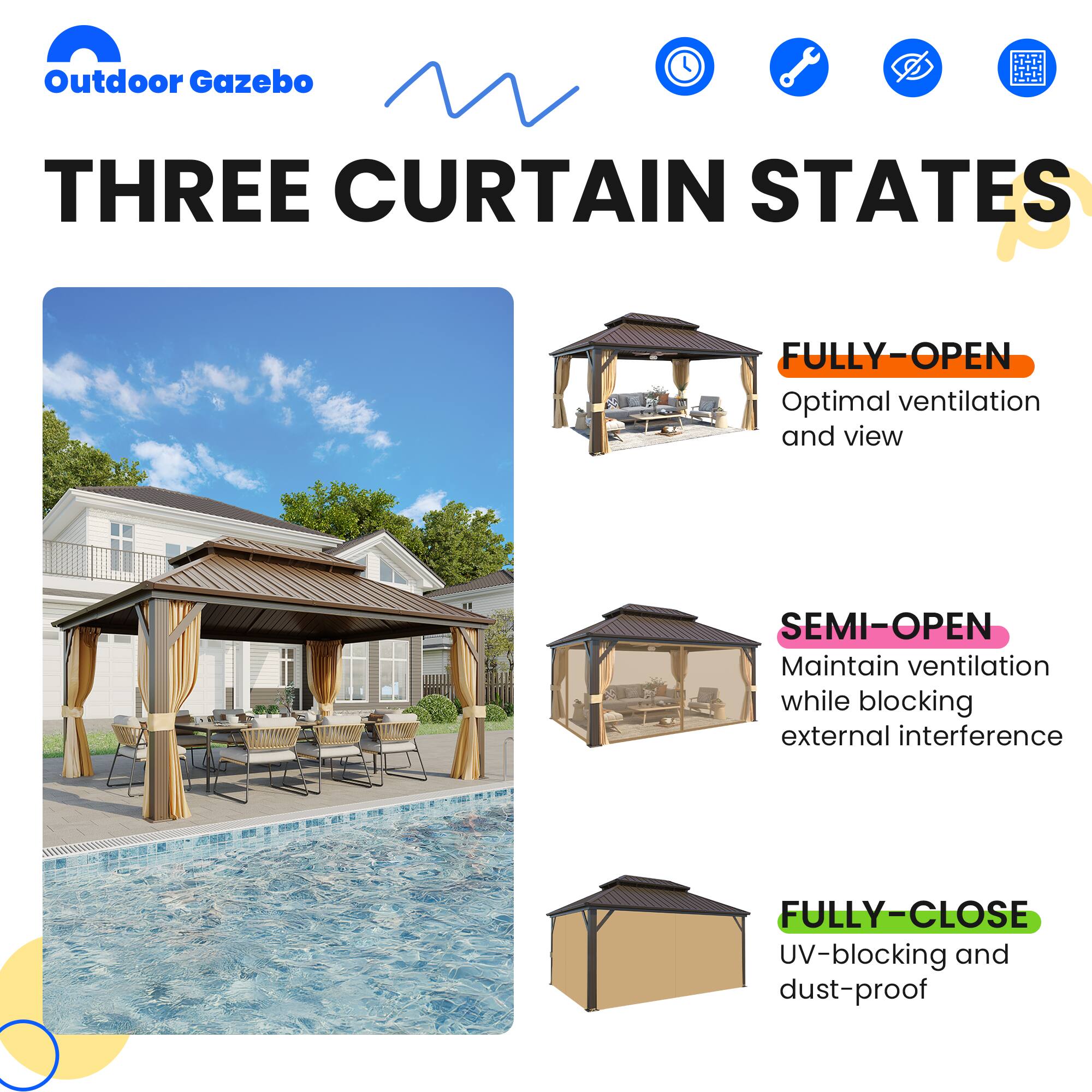 Outdoor Gazebo
THREE CURTAIN STATES
FULLY-OPEN
Optimal ventilation and view
SEMI-OPEN
Maintain ventilation while blocking external interference
FULLY-CLOSE
UV-blocking and dust-proof