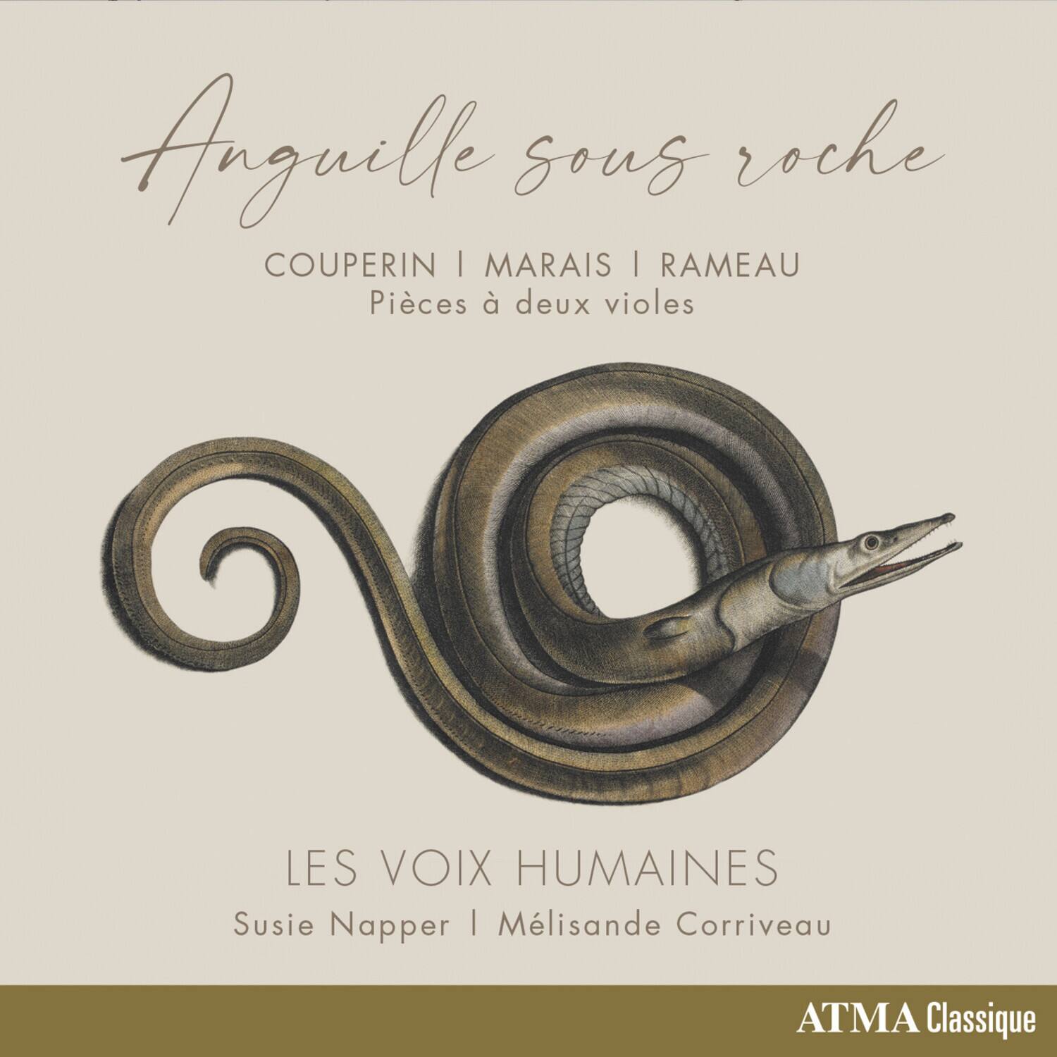 Anguille sous roche  
COUPERIN | MARAIS | RAMEAU  
Pièces à deux violoncelles  

LES VOIX HUMAINES  
Susie Napper | Mélisande Corriveau  

ATMA Classique
