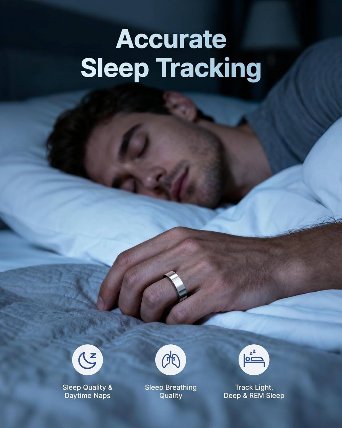 Accurate Sleep Tracking

- Sleep Quality & Daytime Naps
- Sleep Breathing Quality
- Track Light, Deep & REM Sleep