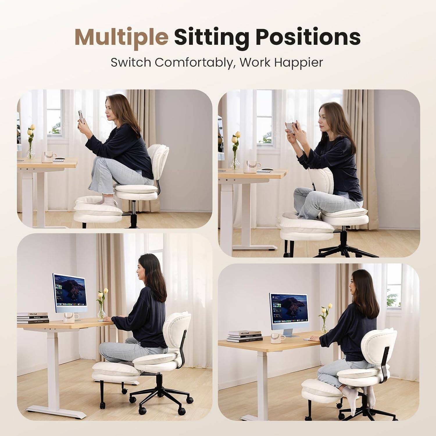 Multiple Sitting Positions  
Switch Comfortably, Work Happier
