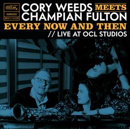 Cory Weeds - Cory Weeds Meets Champian Fulton: Every Now And Then (Live At OCL Studios) - VINYL LP