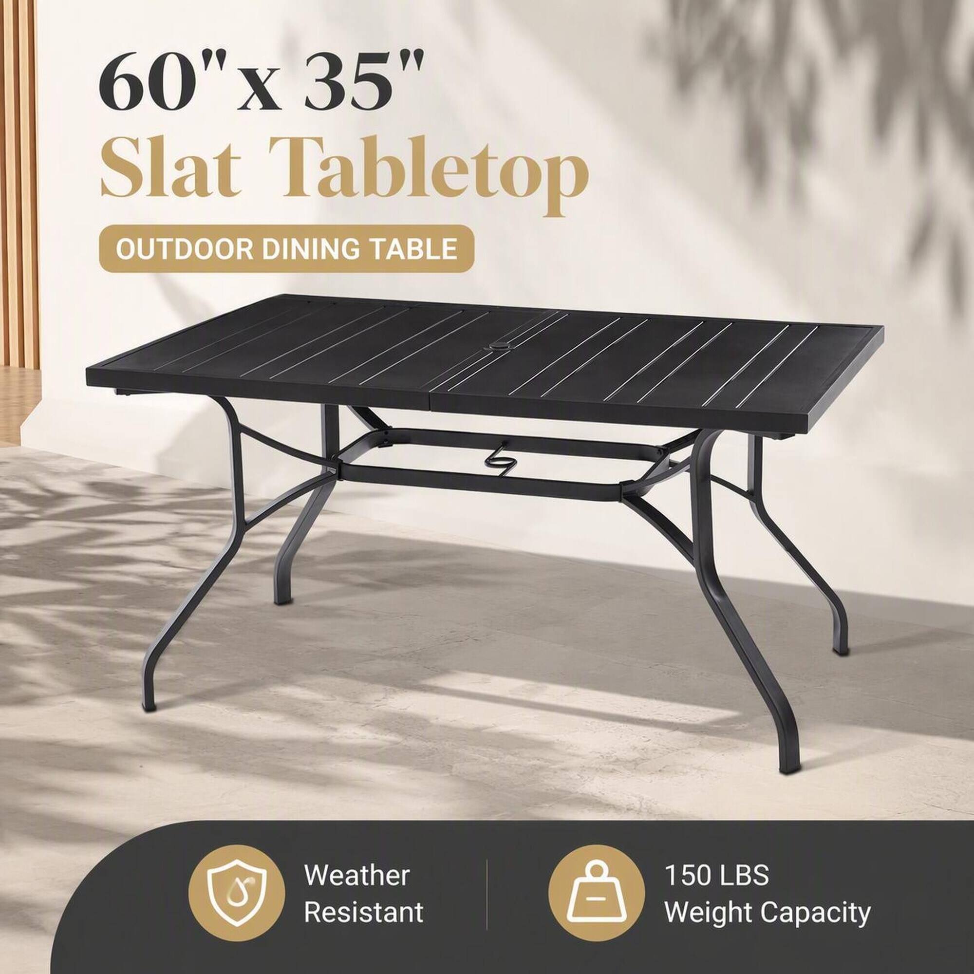 60" x 35" Slat Tabletop OUTDOOR DINING TABLE

Weather Resistant

150 LBS Weight Capacity