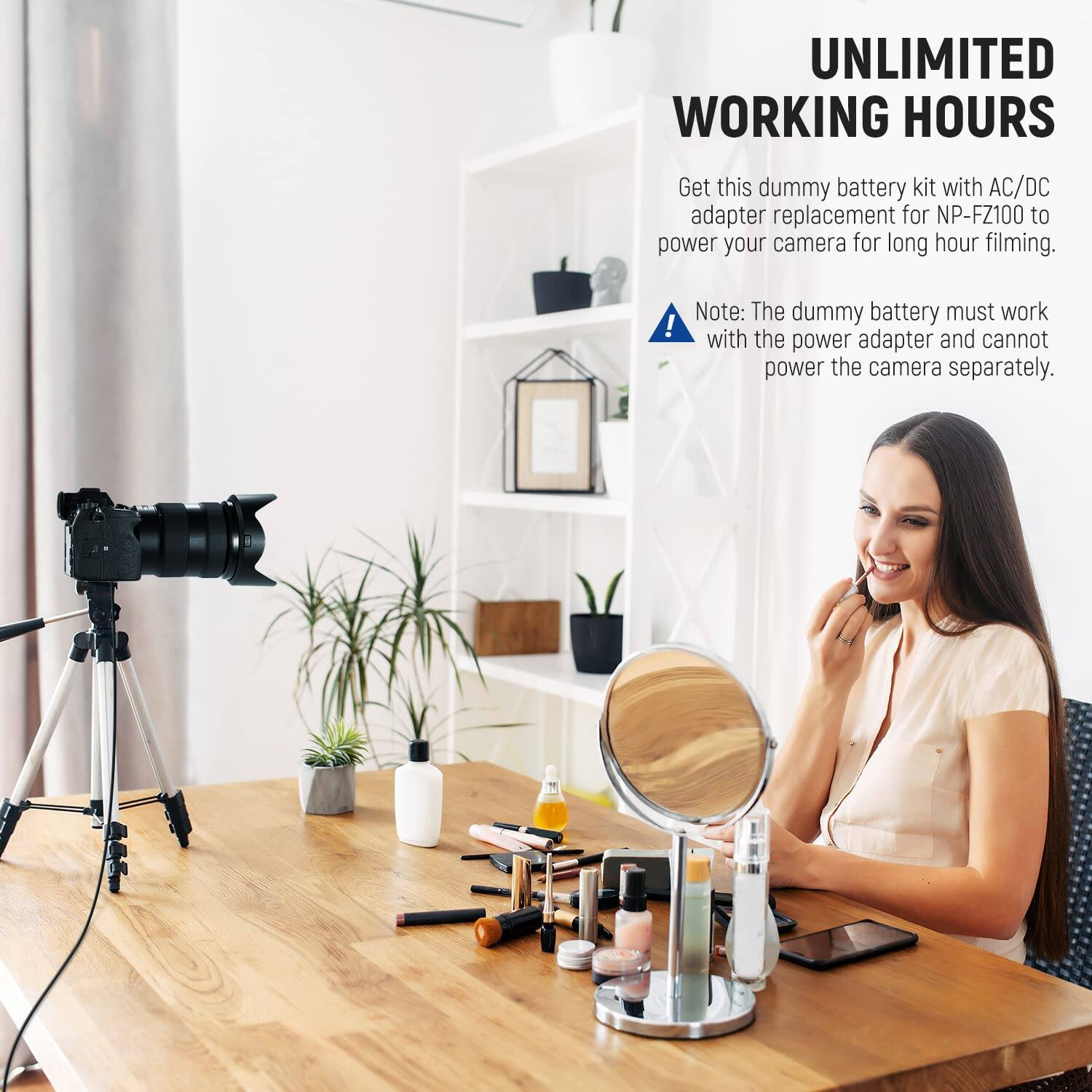 UNLIMITED WORKING HOURS

Get this dummy battery kit with AC/DC adapter replacement for NP-FZ100 to power your camera for long hour filming.

Note: The dummy battery must work with the power adapter and cannot power the camera separately.