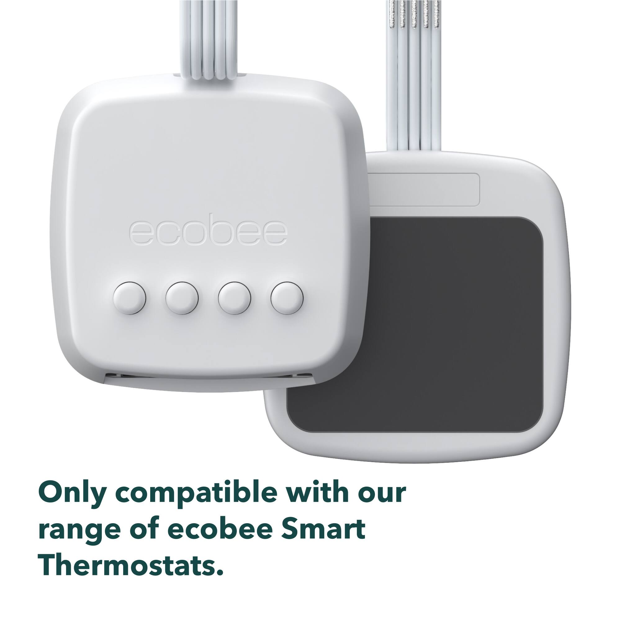 ecobee is only compatible with our range of ecobee Smart Thermostats.