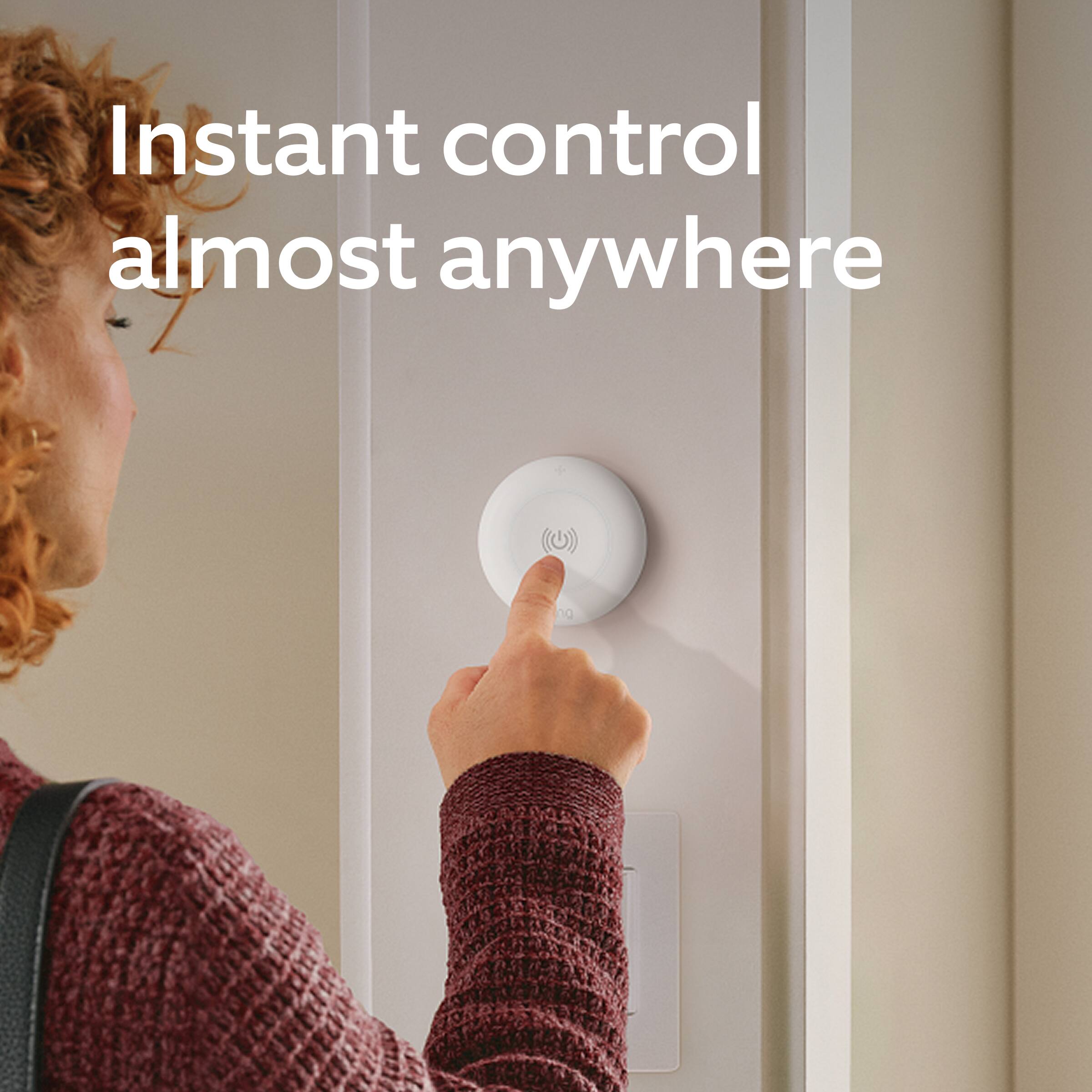 Instant control almost anywhere