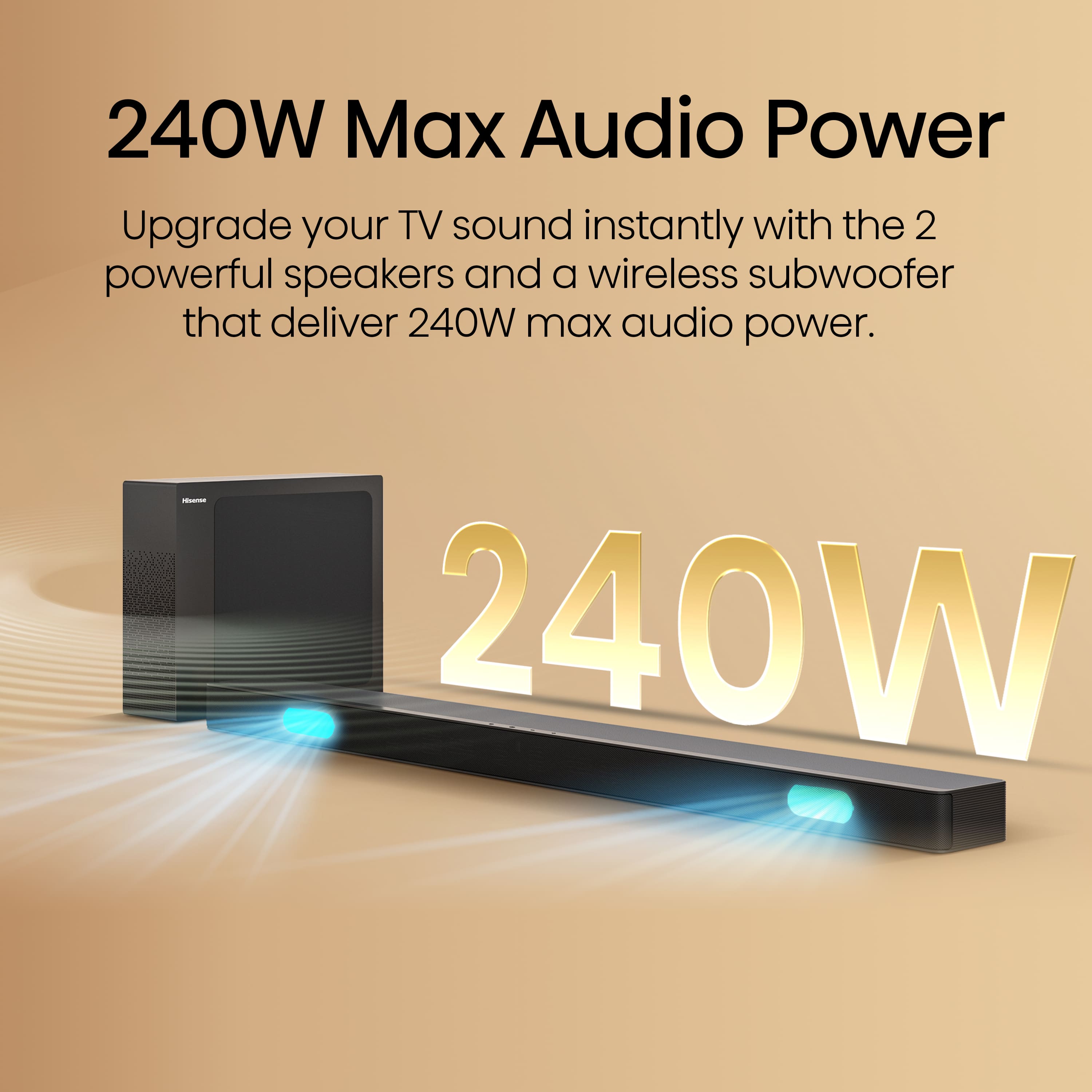 240W Max Audio Power: Upgrade your TV sound instantly with the 2 powerful speakers and a wireless subwoofer that deliver 240W max audio power.