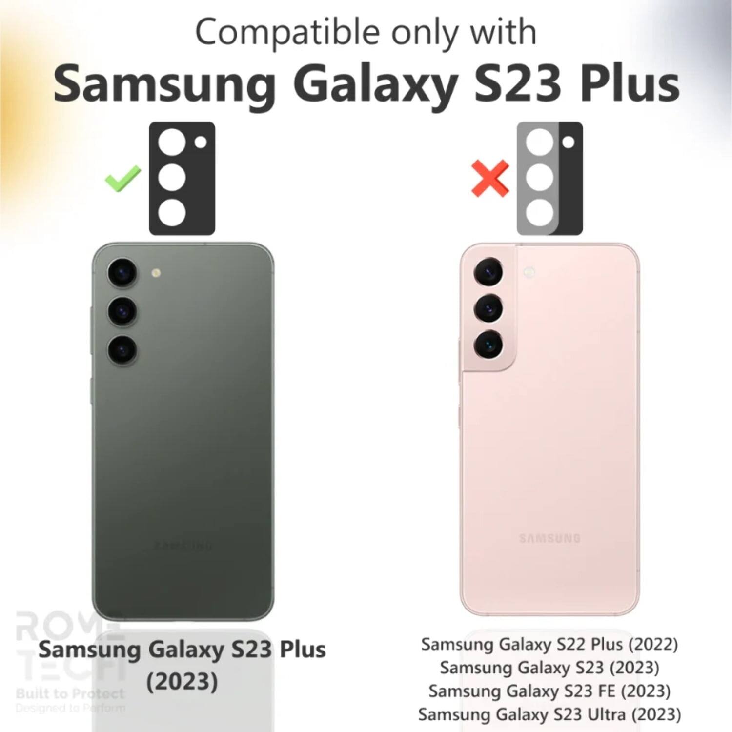 Compatible only with Samsung Galaxy S23 Plus

Samsung Galaxy S23 Plus (2023)

Built to Protect (2023) Designed to Perform

Samsung Galaxy S22 Plus (2022)

Samsung Galaxy S23 (2023)

Samsung Galaxy S23 FE (2023)

Samsung Galaxy S23 Ultra (2023)