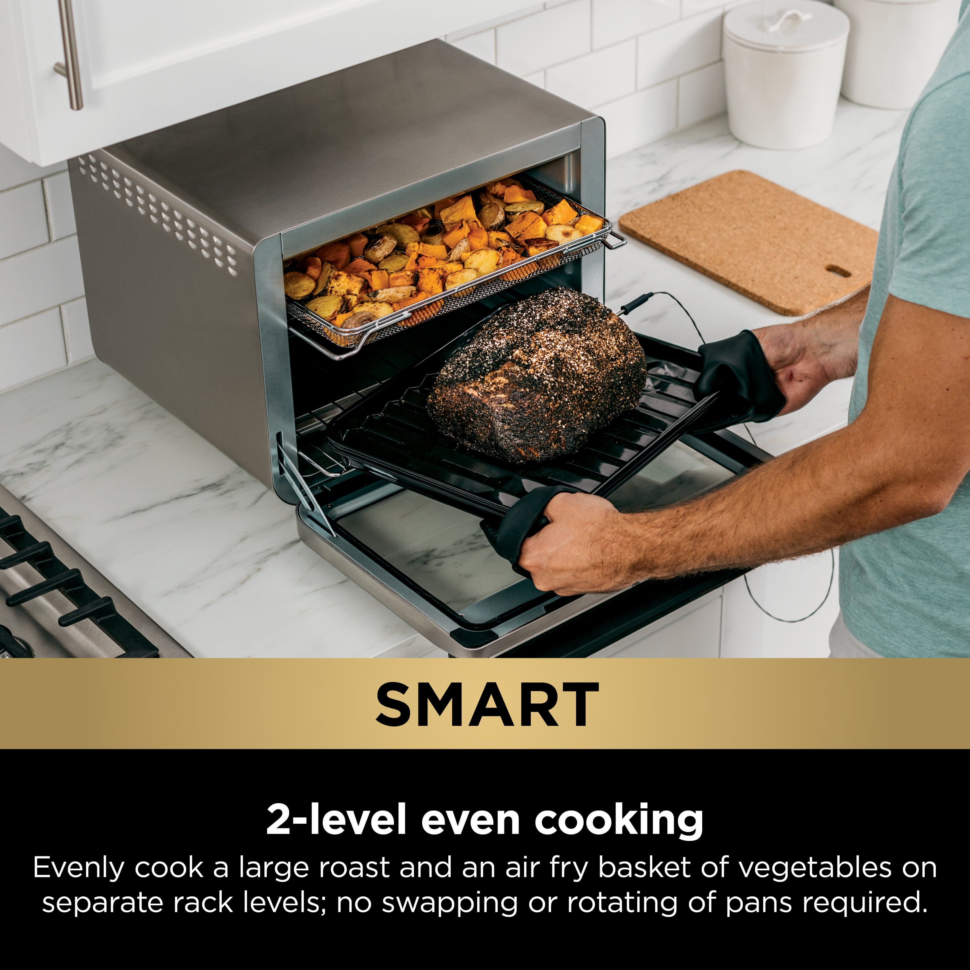 SMART 2-level even cooking: Evenly cook a large roast and an air fry basket of vegetables on separate rack levels; no swapping or rotating of pans required.