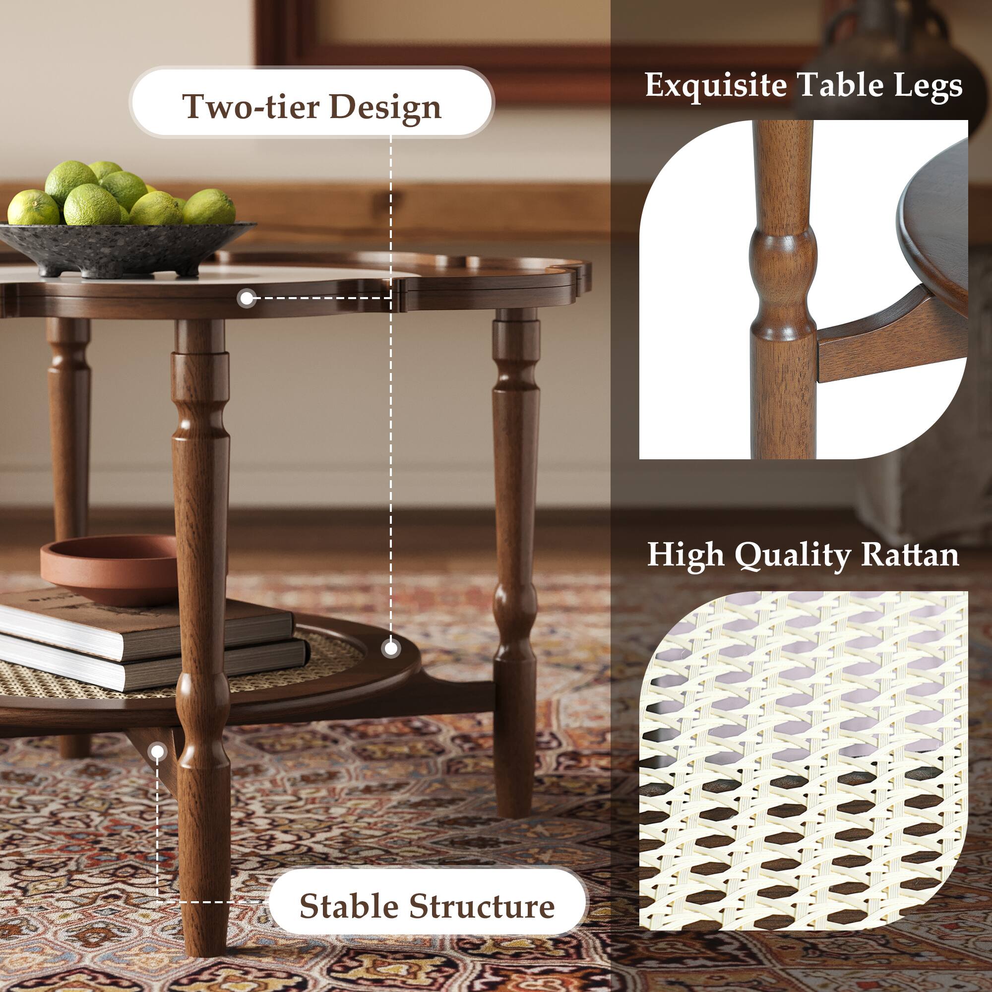 Two-tier Design  
Exquisite Table Legs  
High Quality Rattan  
Stable Structure