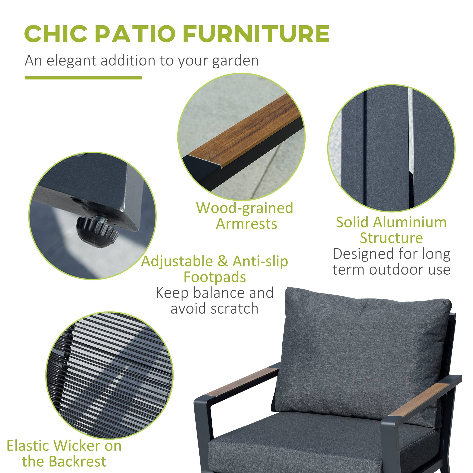 CHIC PATIO FURNITURE

An elegant addition to your garden

Wood-grained Armrests

Solid Aluminium Structure
Designed for long term outdoor use

Adjustable & Anti-slip Footpads
Keep balance and avoid scratch

Elastic Wicker on the Backrest
