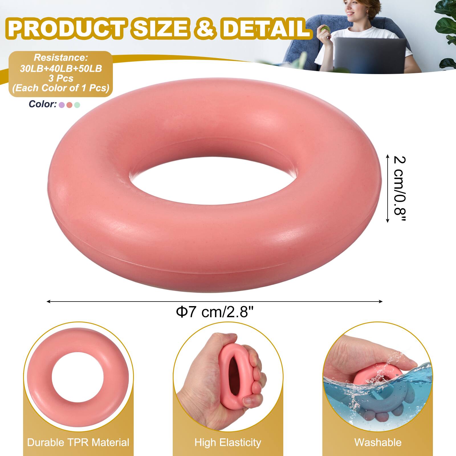 PRODUCT SIZE & DETAIL

Resistance: 30LB+40LB+50LB  
3 Pcs (Each Color of 1 Pcs)  
Color: 2 cm/0.8" 8" 7 cm/2.8"  

Durable TPR Material  
High Elasticity  
Washable